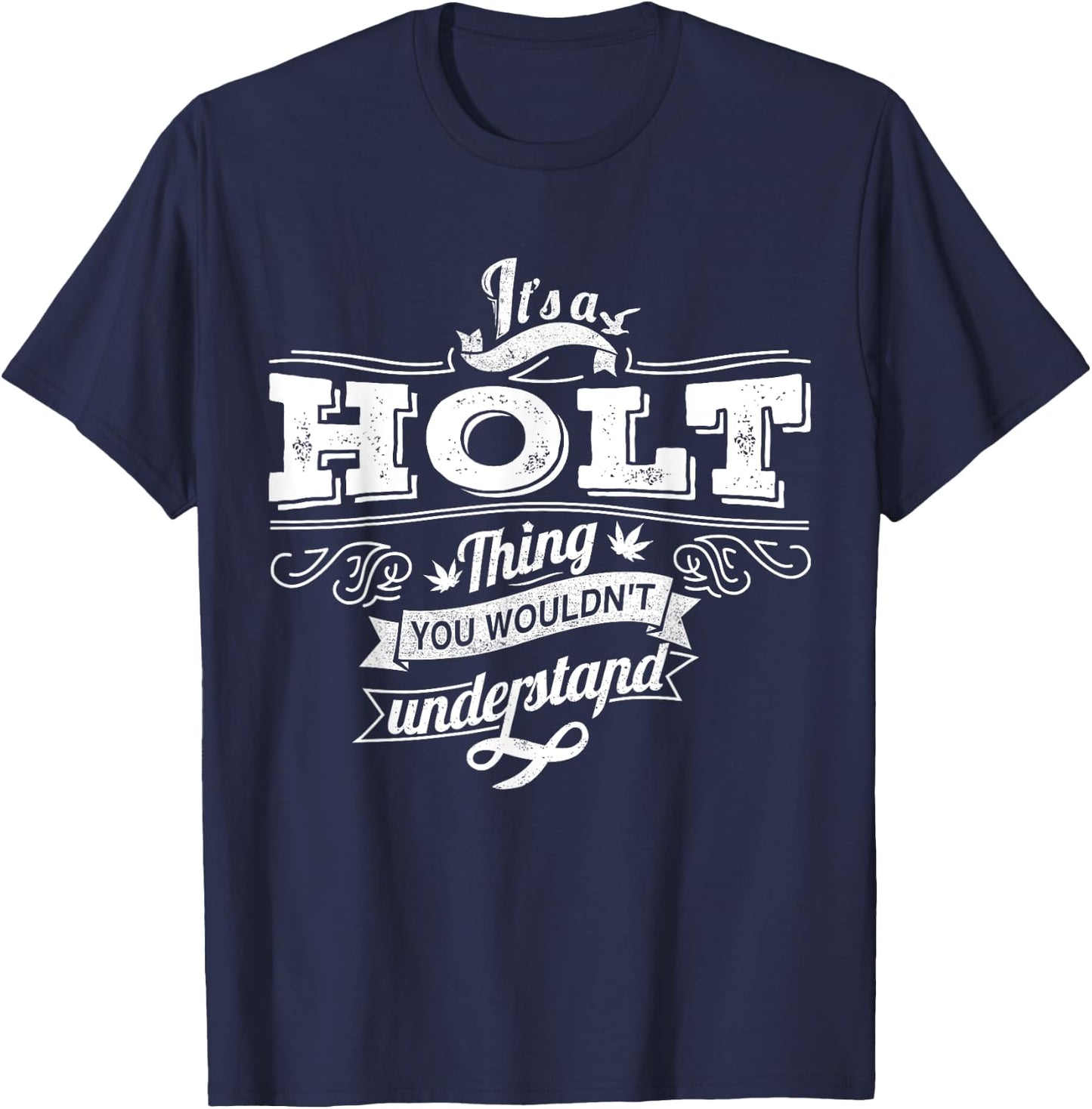 It's A HOLT Thing You Wouldn't Understand Family Name T-Shirt - T-Shirt | Navy