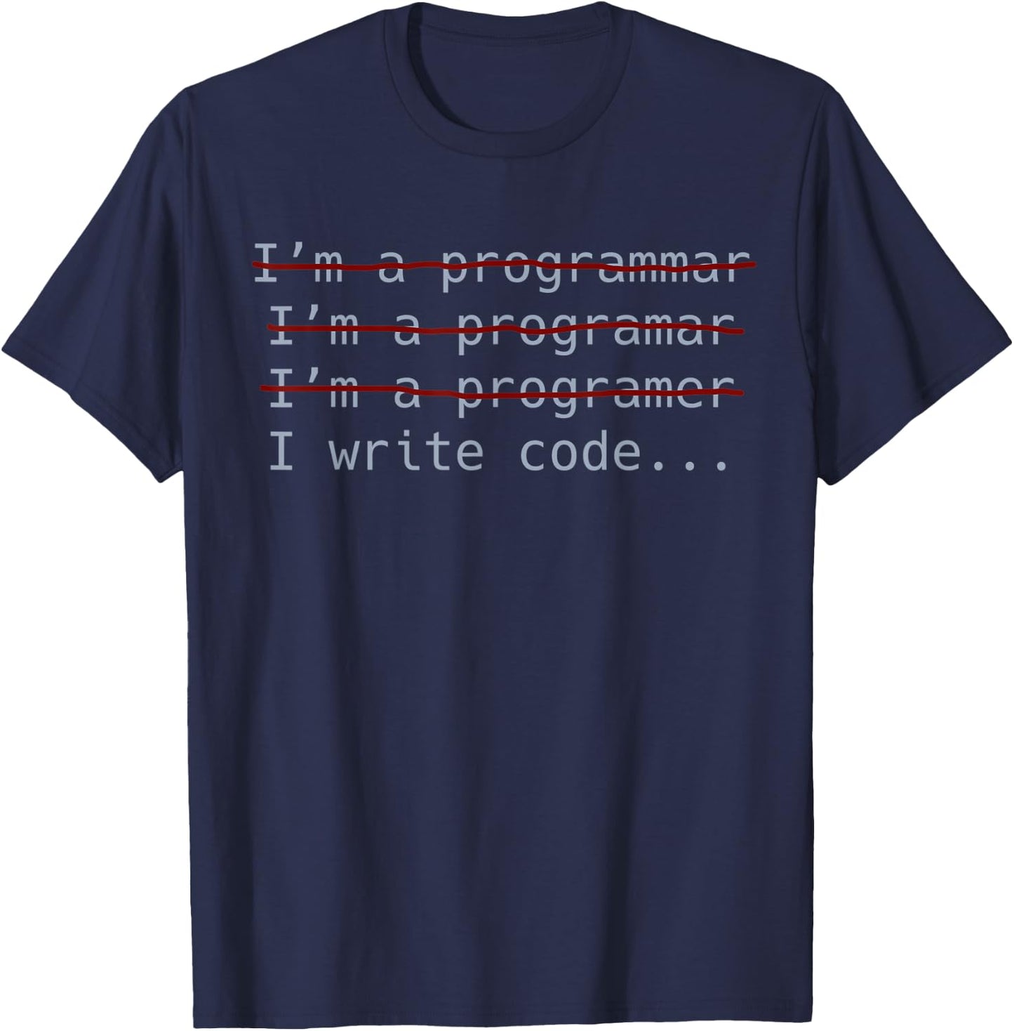 I write code Funny Programming Coding Gift Programmers T-Shirt - T-Shirt | Navy