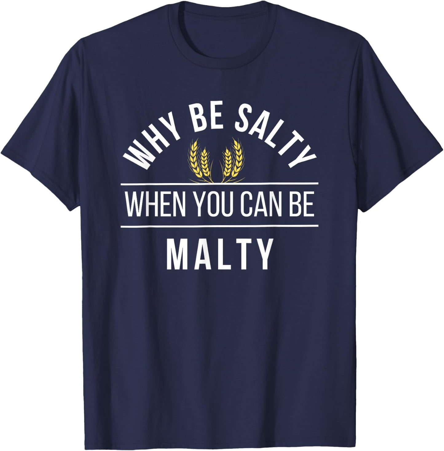 Funny Malt Craft Beer Pun for Home Beer Brewing Drink Local T-Shirt - T-Shirt | Navy