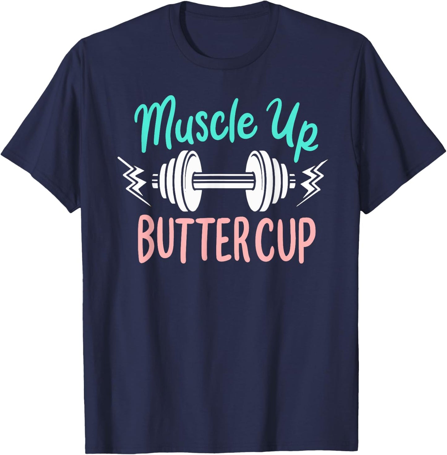 Muscle Up Buttercup Funny Weightlifting Dumbbell Workout T-Shirt - T-Shirt | Navy
