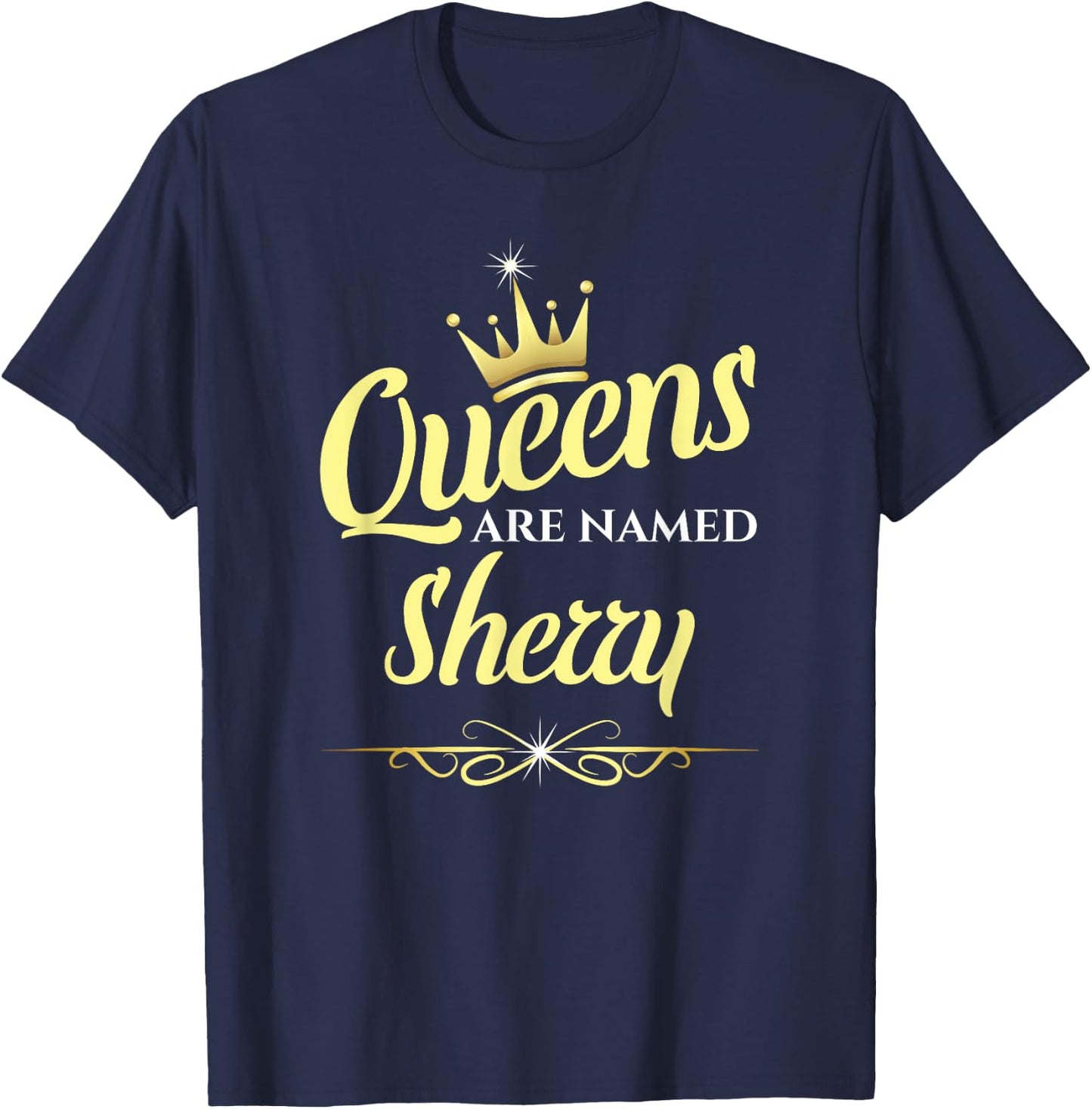 Queens Are Named Sherry T-Shirt - T-Shirt | Navy
