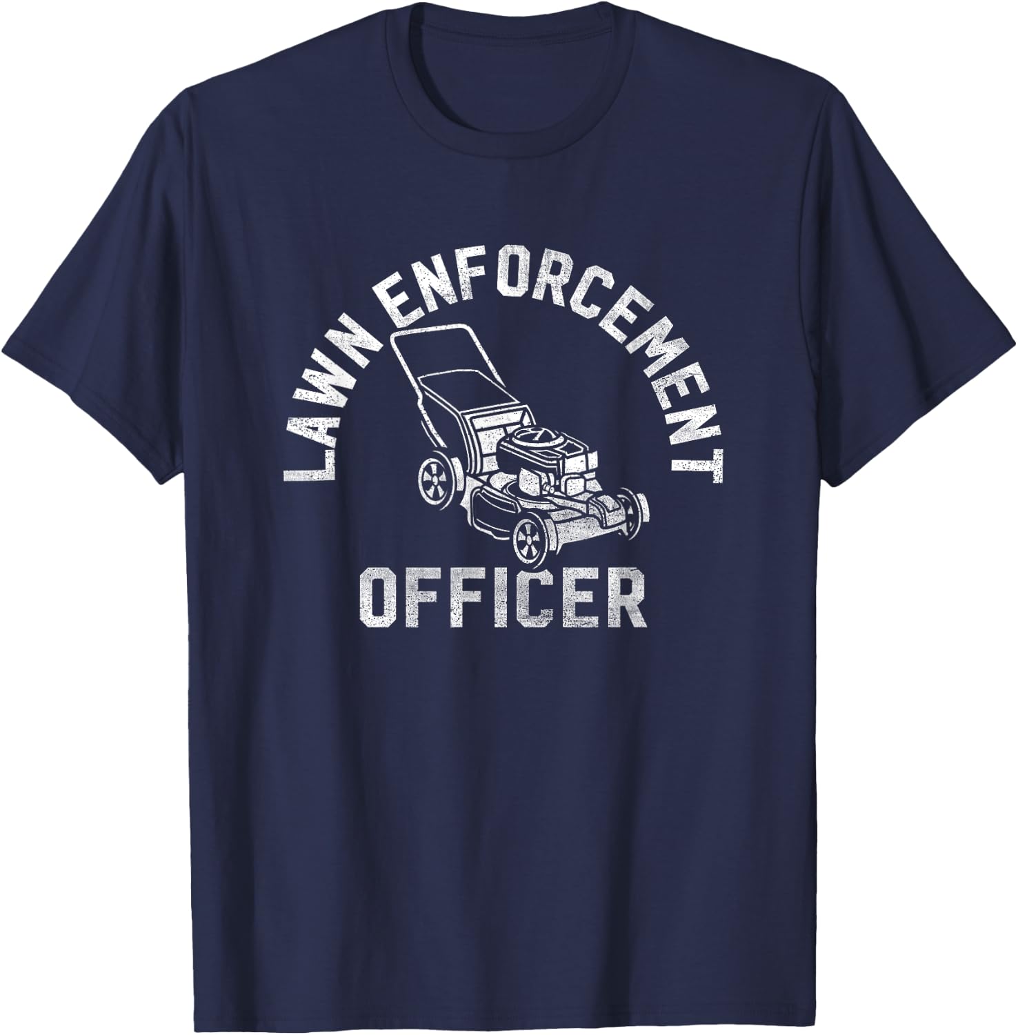 Lawn Enforcement Officer Gardening Funny Fathers Day T-Shirt - T-Shirt | Navy