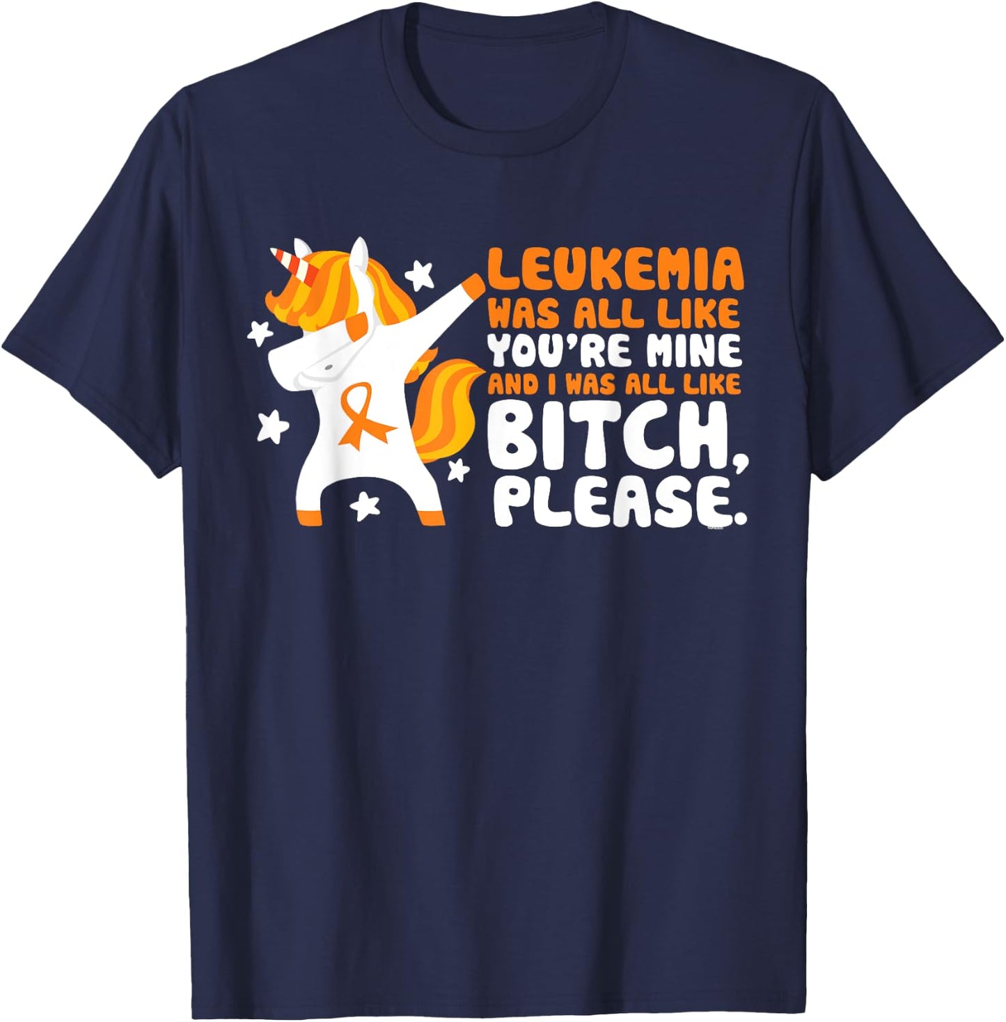 Leukemia You're Mine Bitch Please Unicorn Awareness Gift T-Shirt - T-Shirt | Navy