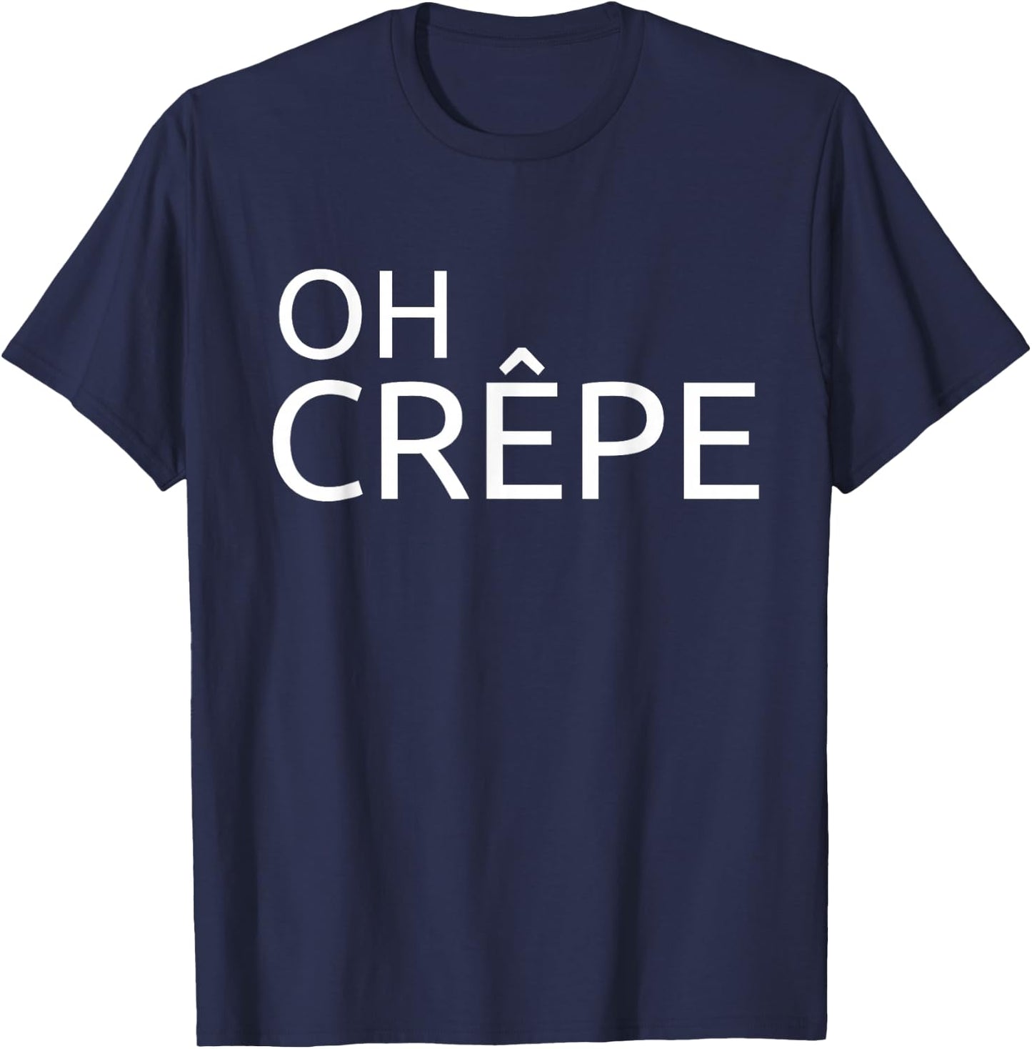 Funny Crepe Chef French Cuisine Haute Cuisine Oh Crêpe T-Shirt - T-Shirt | Navy