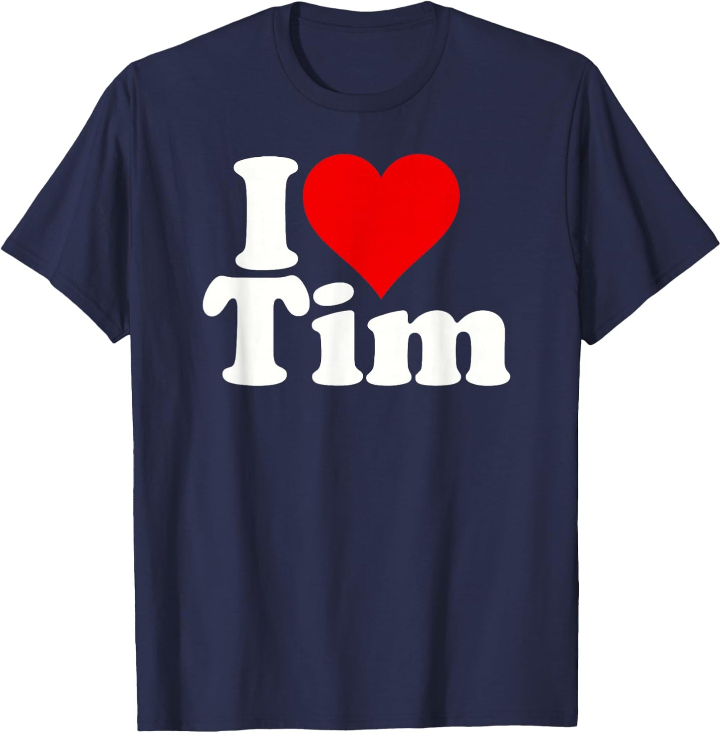 I Love Heart Tim Timothy Timmy T-Shirt - T-Shirt | Navy