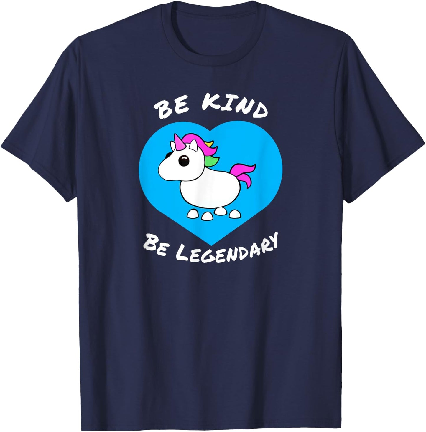 Adopt me Be Kind Be Legendary Unicorn positive message T-Shirt - T-Shirt | Navy