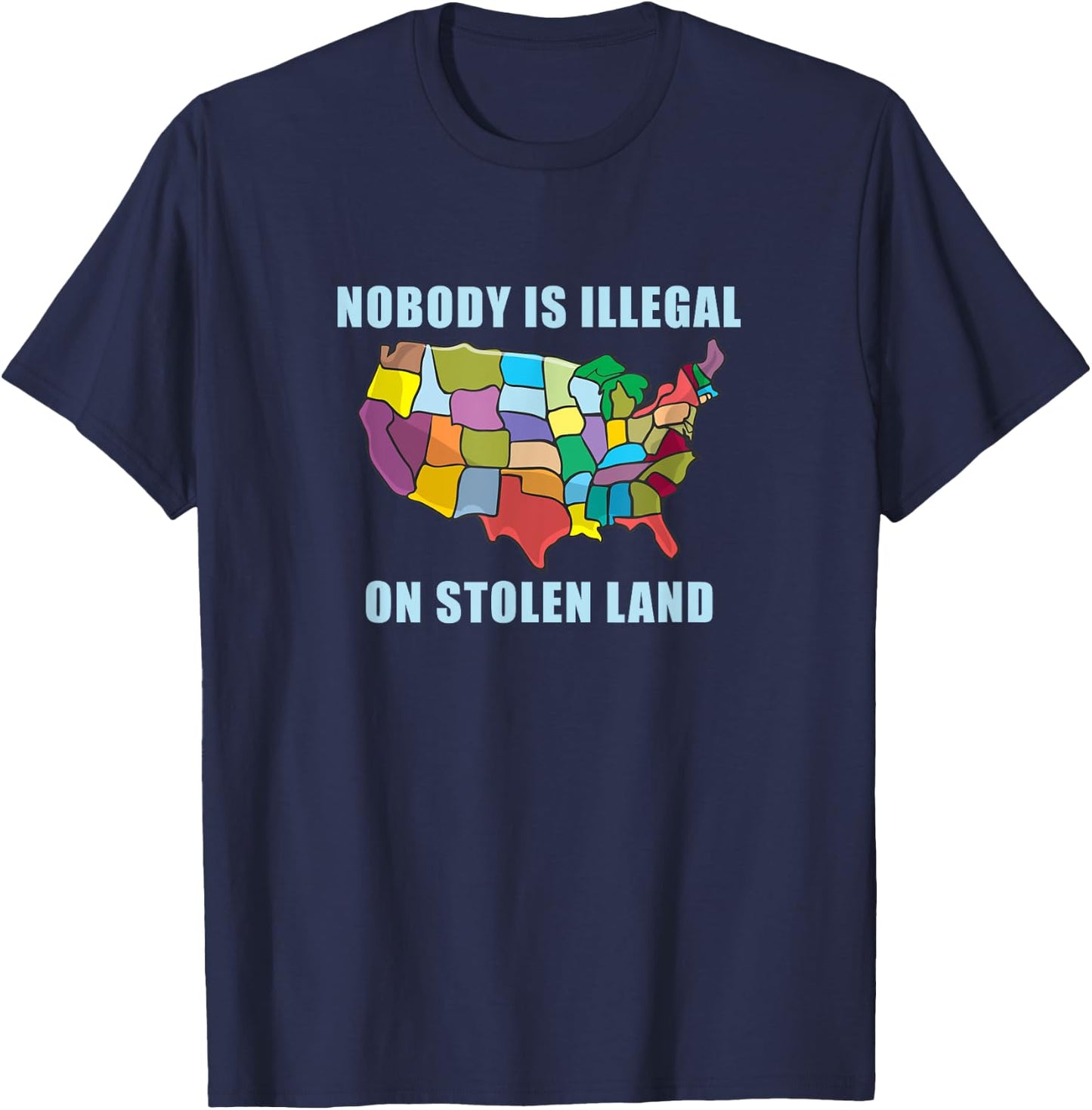 Nobody Is Illegal On Stolen Land Immigrant Gift America USA T-Shirt - T-Shirt | Navy