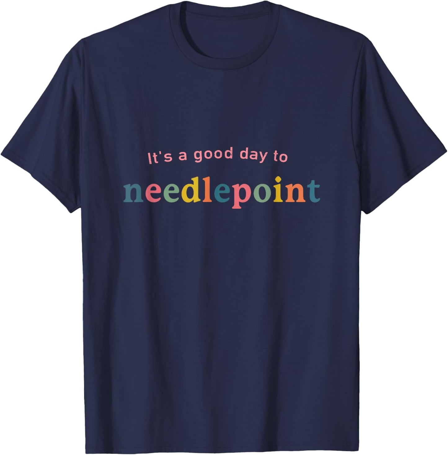 It's A Good Day Needlepoint Funny Needlepoint , Small, Black T-Shirt - T-Shirt | Navy