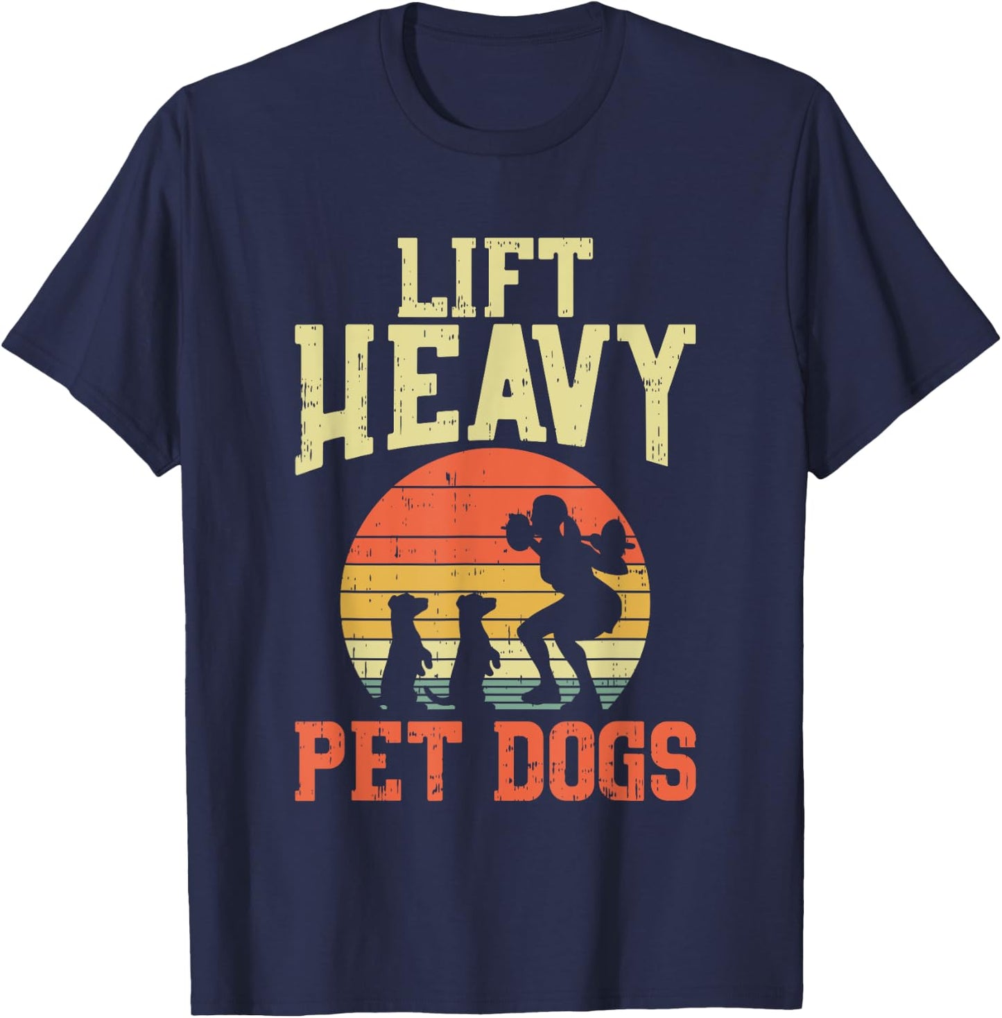 Weightlifting Gifts - Lift heavy pet dogs T-Shirt - T-Shirt | Navy