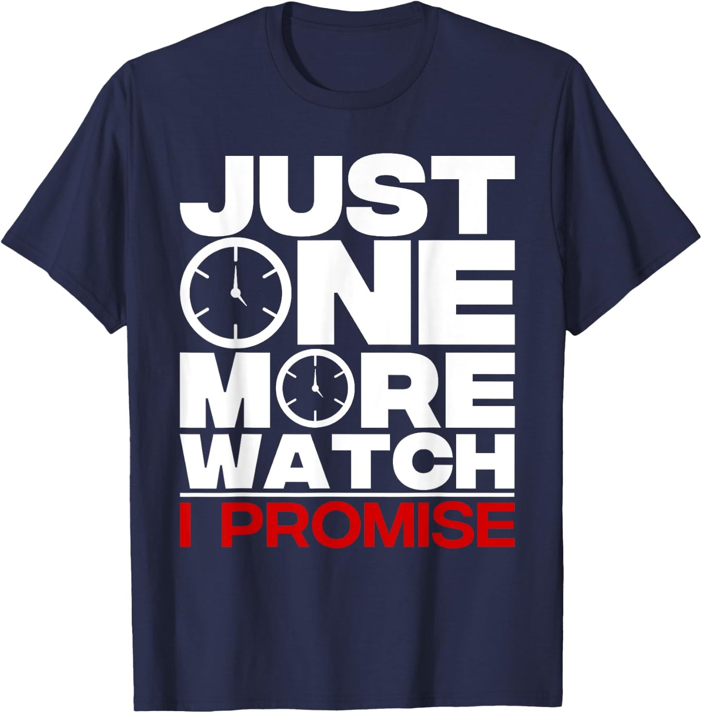 Timepiece Chronometer Watches Collecting Designs -Kids, -Adults Black Funny Just One More Watch Collector Gift Men Women Lovers T-Shirt - T-Shirt | Navy
