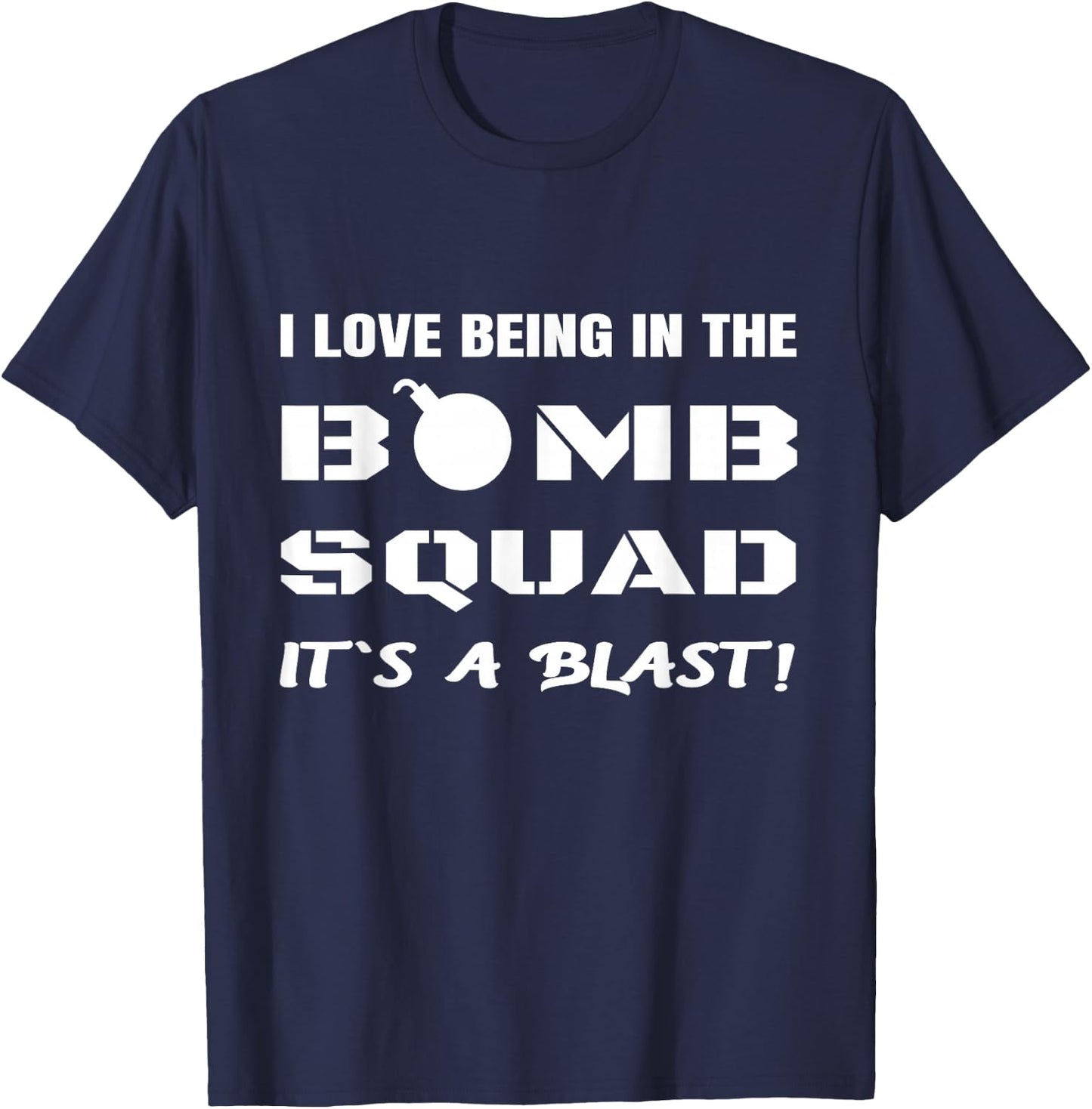 Funny Bomb Squad Joke Explosives Disposal Technician Humor T-Shirt - T-Shirt | Navy
