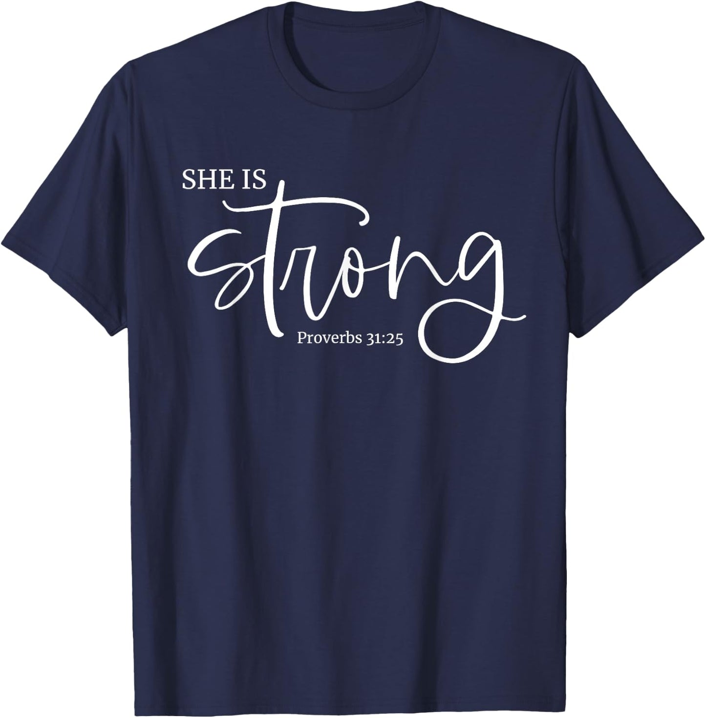 She is Strong Proverbs 31:25 Christian Fierce Women Design T-Shirt - T-Shirt | Navy