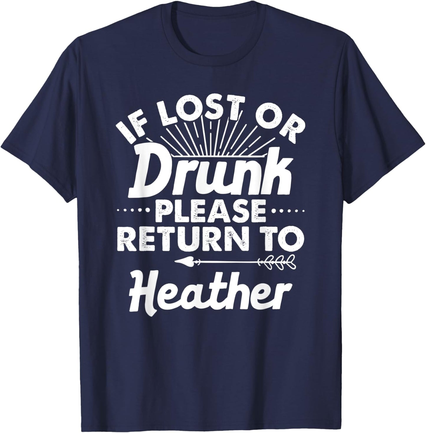 If Lost Or Drunk Please Return To HEATHER Gift Name Women T-Shirt - T-Shirt | Navy