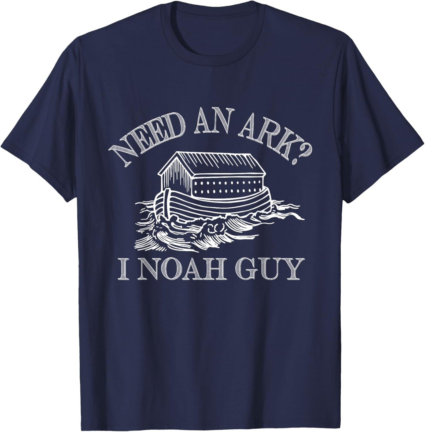 Need An Ark I Noah Guy - Funny Christian Pun - Rain T-Shirt - T-Shirt | Navy