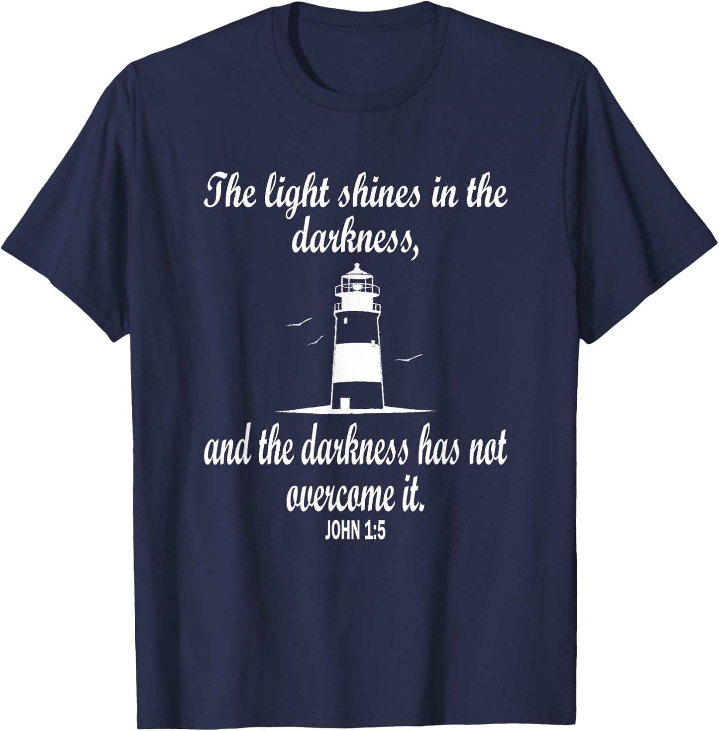 Light Shines In The Darkness Bible Verse John 1:5 Lighthouse T-Shirt - T-Shirt | Navy
