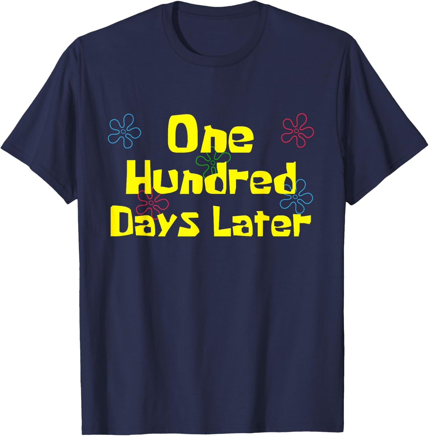 One Hundred Days Later 100th Day of School Teacher or Pupil T-Shirt - T-Shirt | Navy