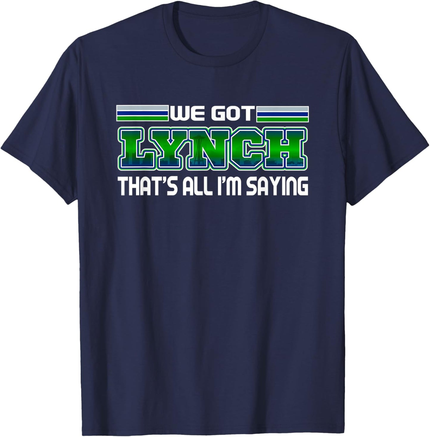 We Got Lynch Seattle Football Fan City Skyline T-Shirt - T-Shirt | Navy