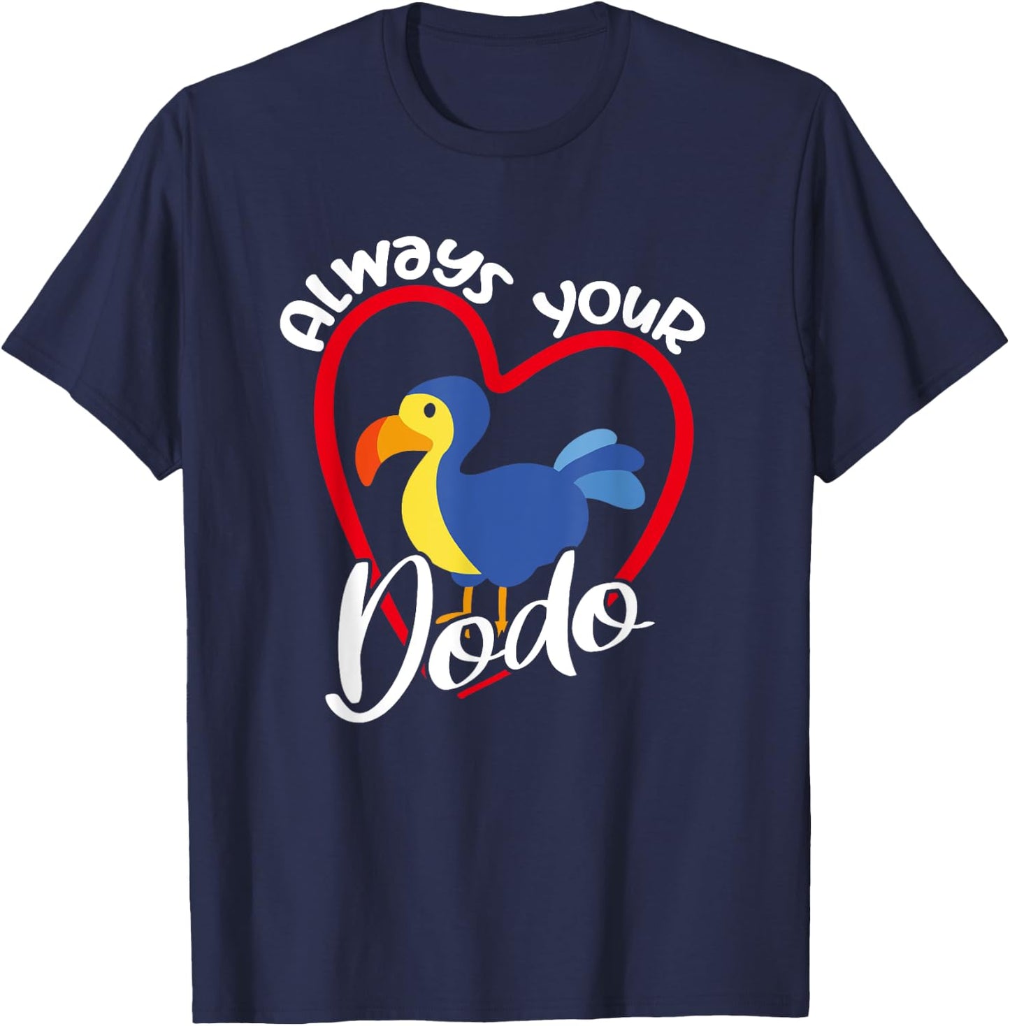 Always Your Dodo | I love You Dodo | Funny Birdlover Birdees T-Shirt - T-Shirt | Navy