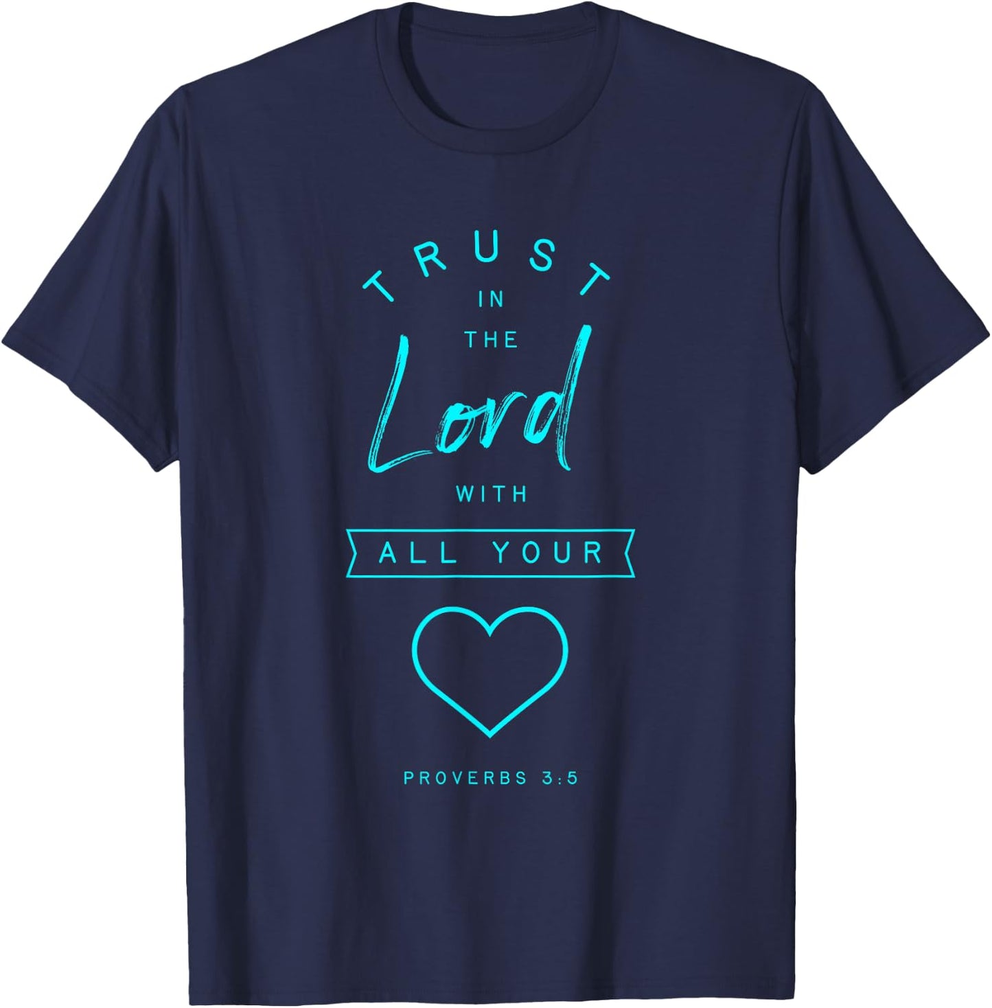 Proverbs 3 5 Trust in the Lord Bible Verse Quote Religious T-Shirt - T-Shirt | Navy