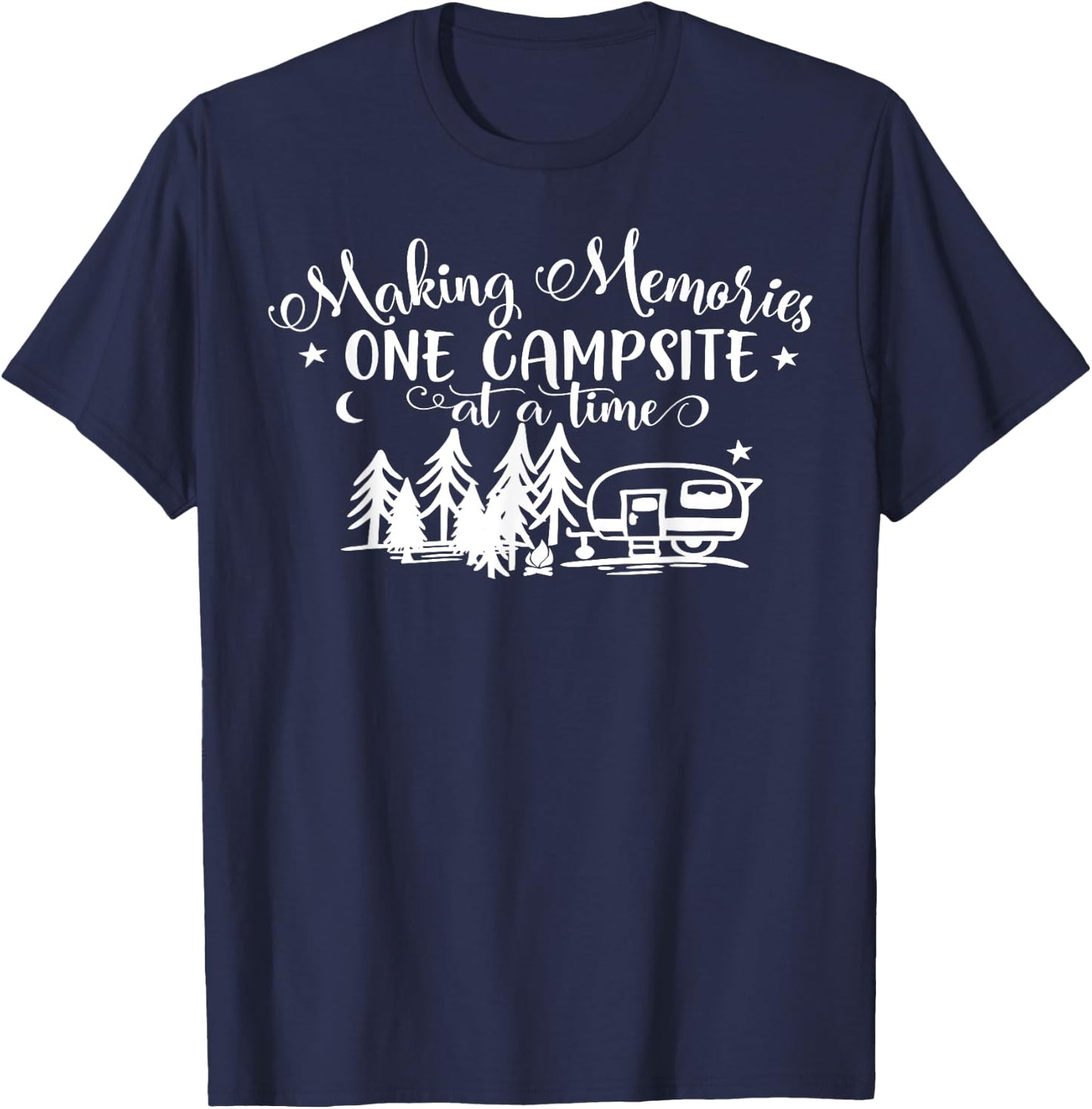 Making Memories One Campsite at a Time - Camping Camper T-Shirt - T-Shirt | Navy