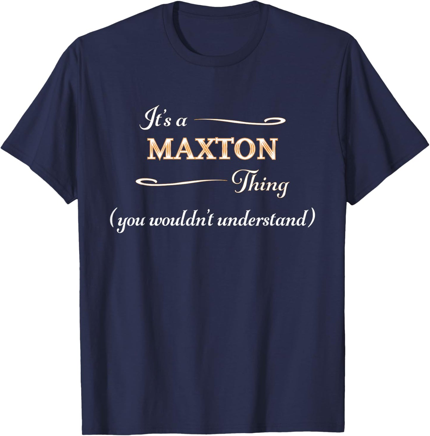 It's a MAXTON Thing, You Wouldn't Understand | Name Gift T-Shirt - T-Shirt | Navy