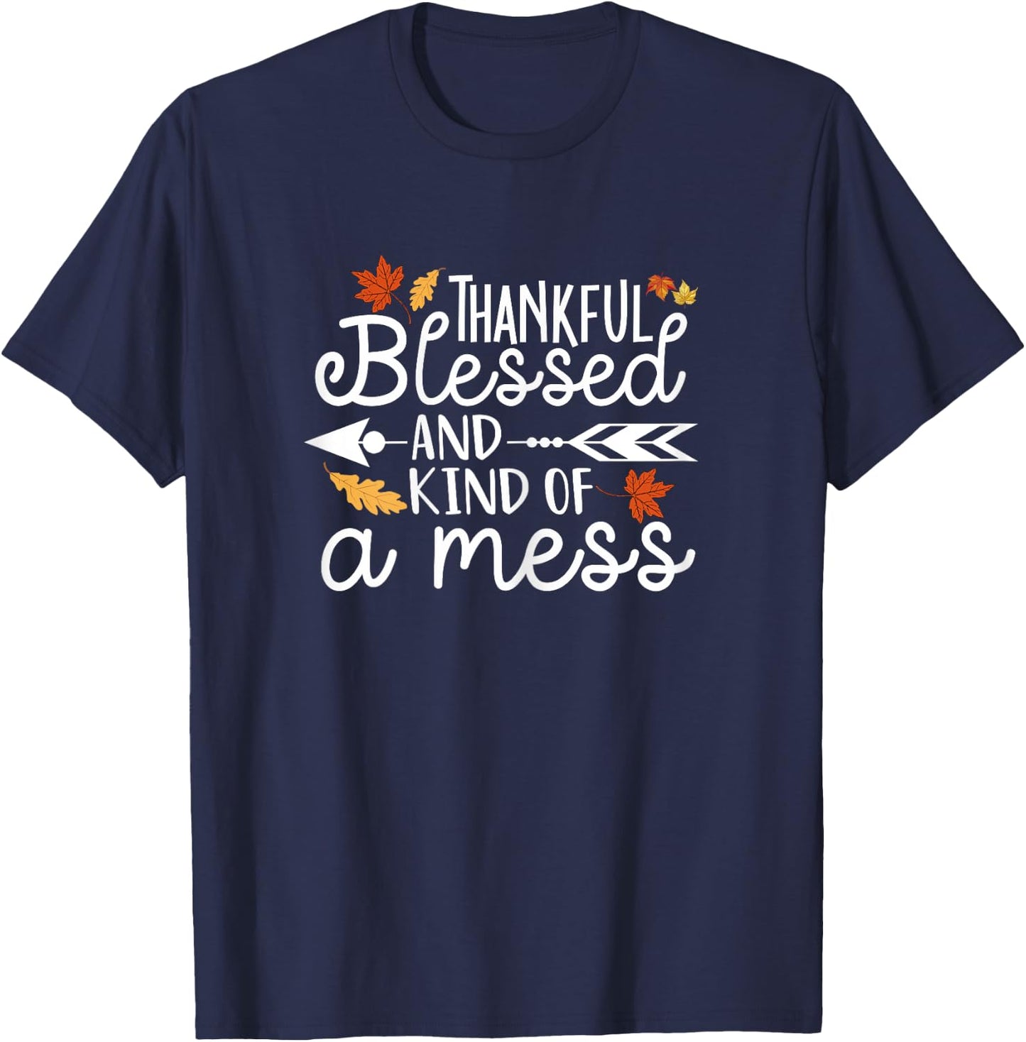Thankful Blessed and Kind of a Mess T-Shirt - T-Shirt | Navy