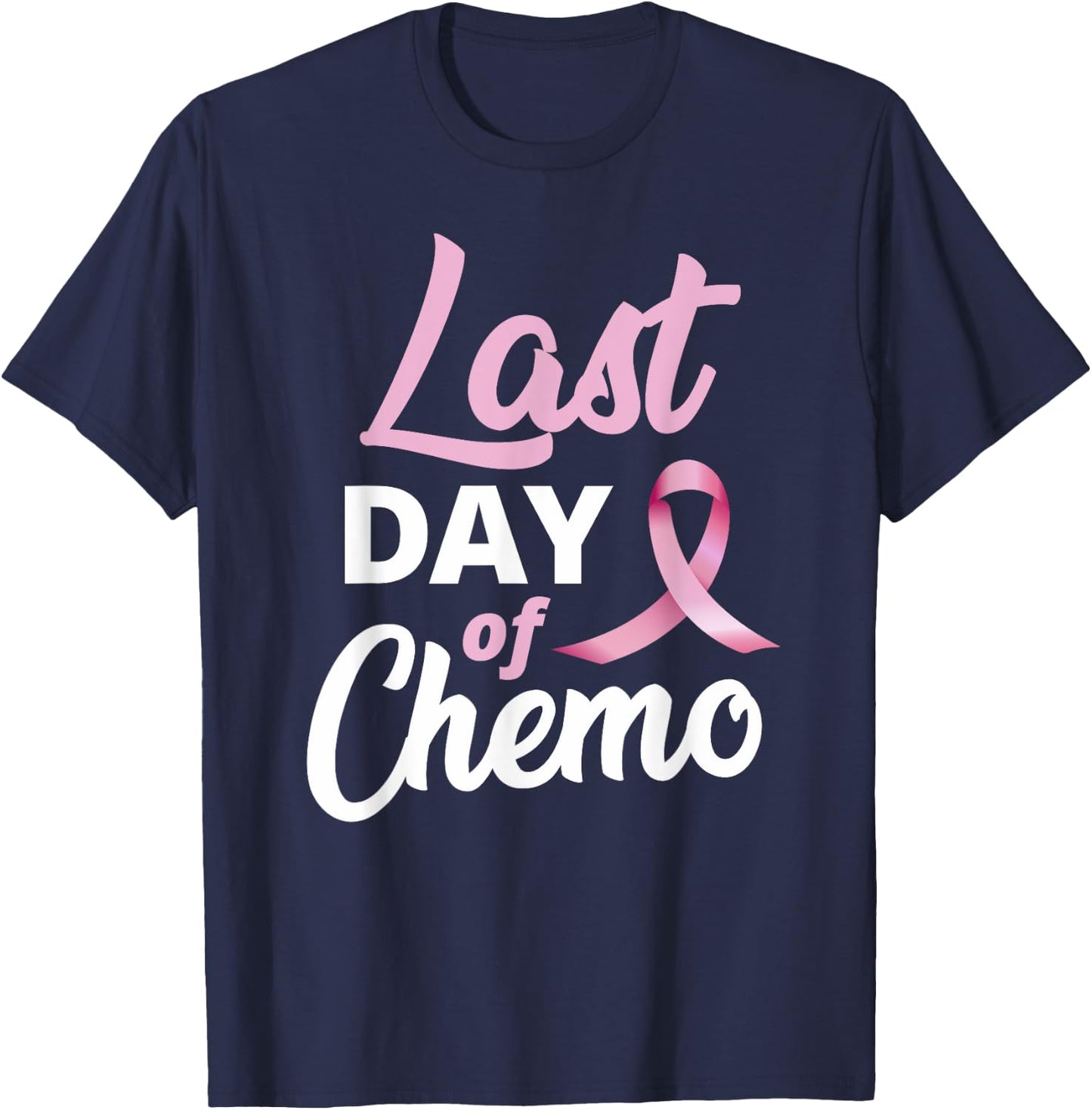 Breast Cancer Last Day Of Chemo Pink Ribbon Recovery T-Shirt - T-Shirt | Navy
