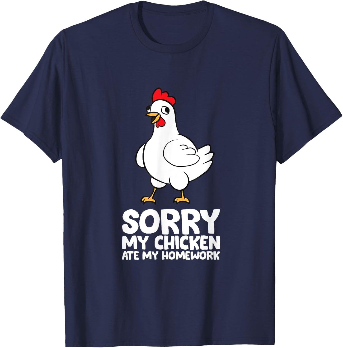 Sorry, My Chicken Ate My Homework T-Shirt - T-Shirt | Navy
