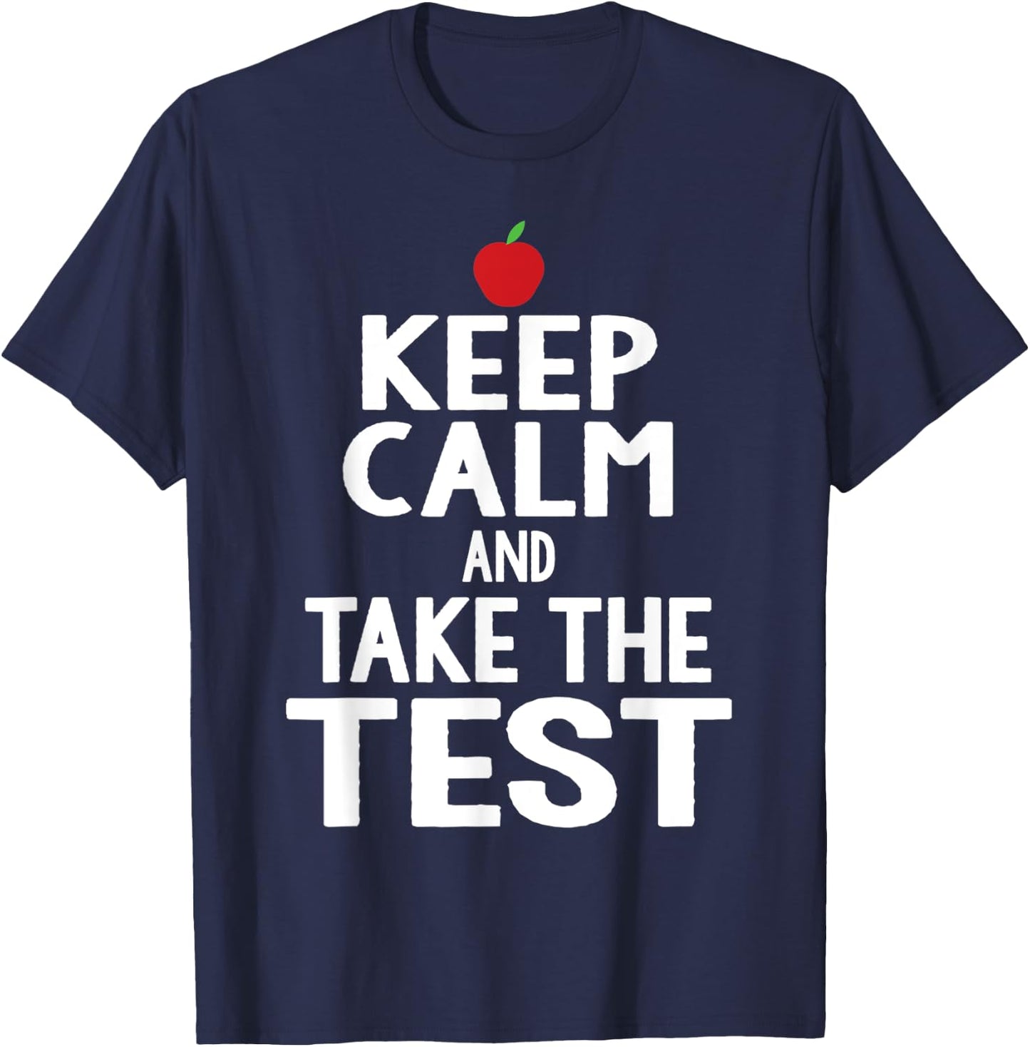 Testing Day Keep Calm & Take The Test Exam Funny Teacher Men Women T-Shirt - T-Shirt | Navy