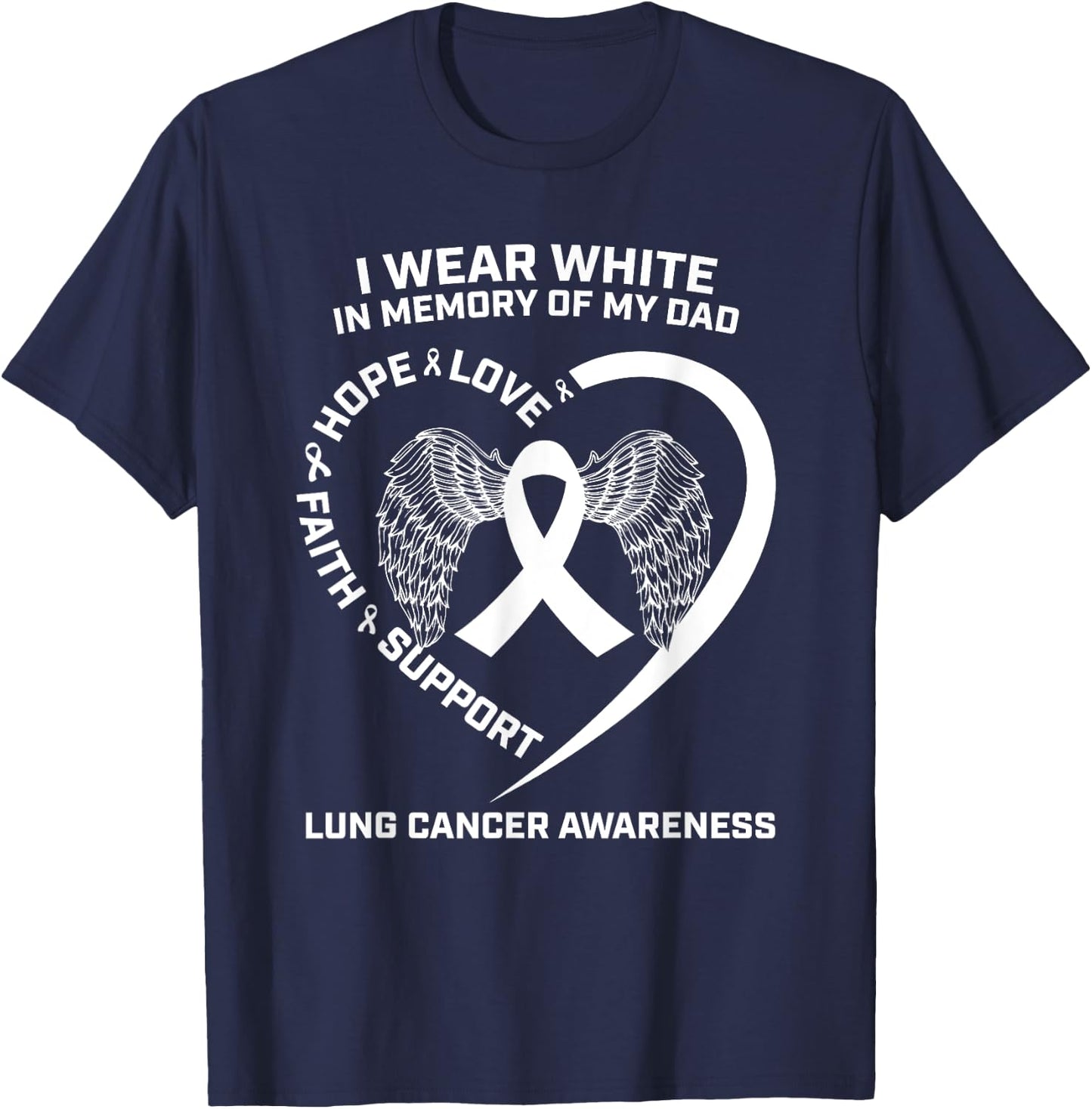 Gifts I Wear White In Memory Of My Dad Lung Cancer Awareness T-Shirt - T-Shirt | Navy