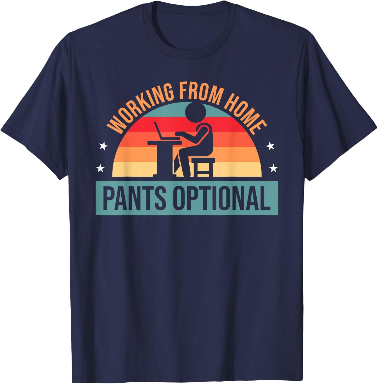 Working From Home Pants Optional - Funny WFH Humor T-Shirt - T-Shirt | Navy