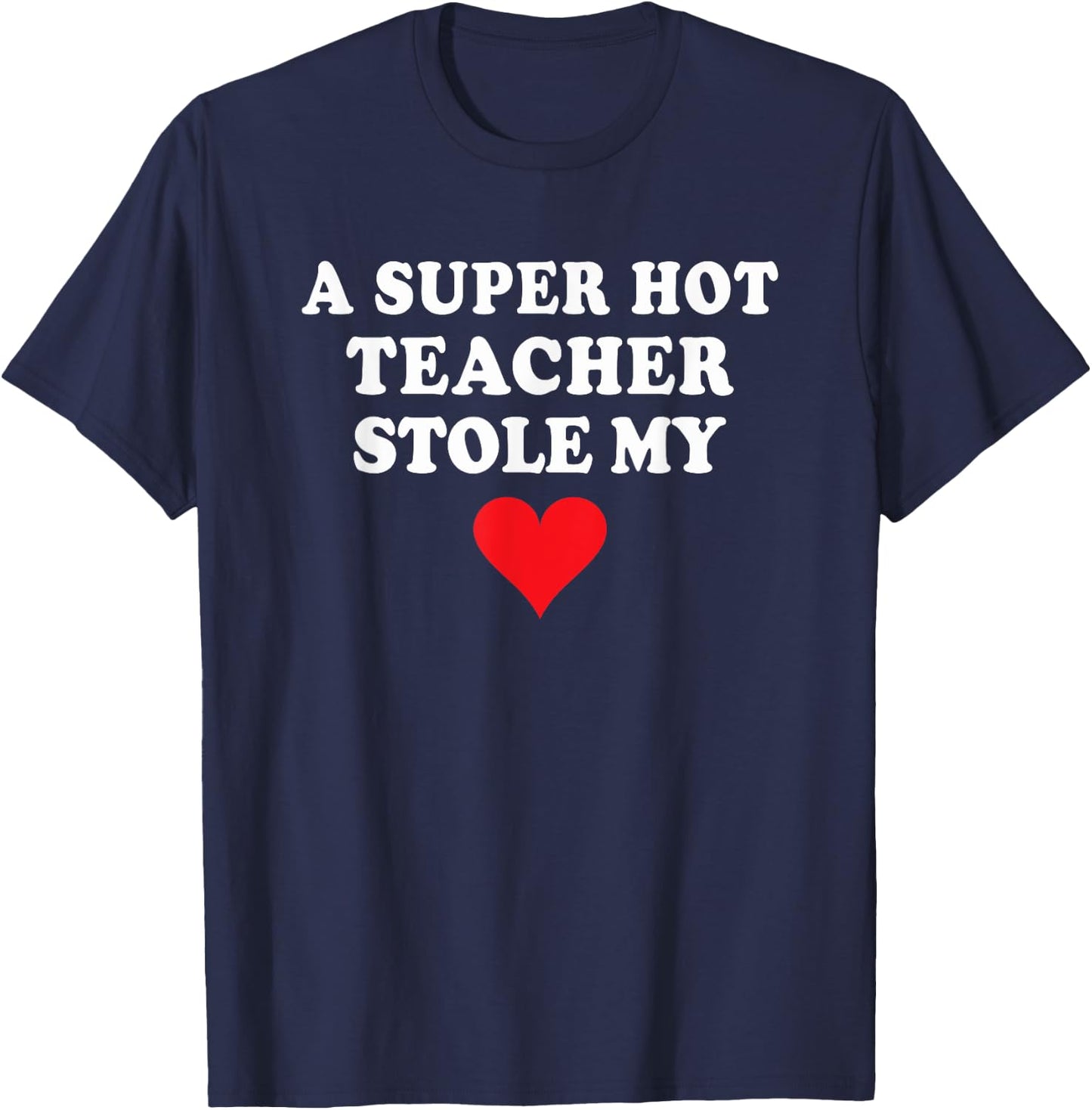 Super Hot Teacher Stole My Heart Wife Husband Of Teacher Women Kids T-Shirt - T-Shirt | Navy
