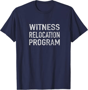 Witness Relocation Program T-Shirt - T-Shirt | Navy