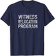 Witness Relocation Program T-Shirt - T-Shirt | Navy
