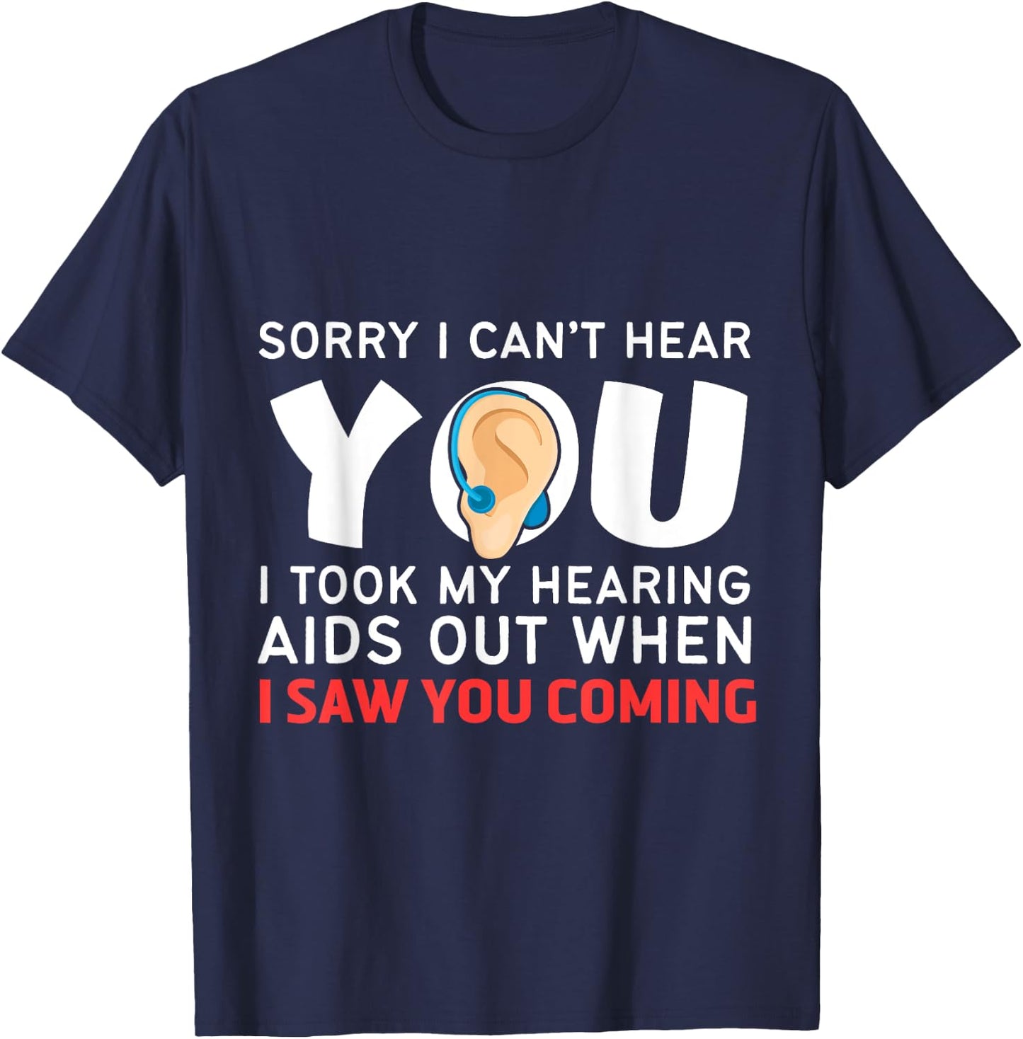 Funny and Humorous Medicine Apparel Sorry I Can't Hear You Hearing Aids T-Shirt - T-Shirt | Navy