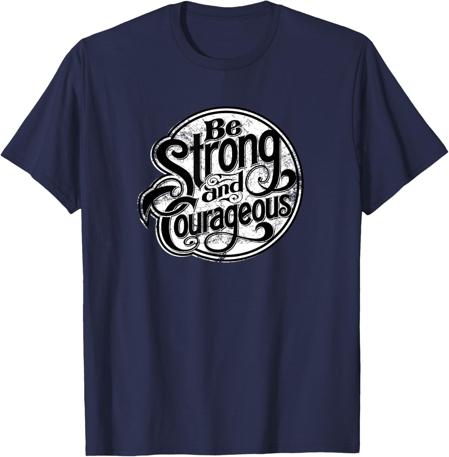 Being strong and courageous every day modern apparel T-Shirt - T-Shirt | Navy