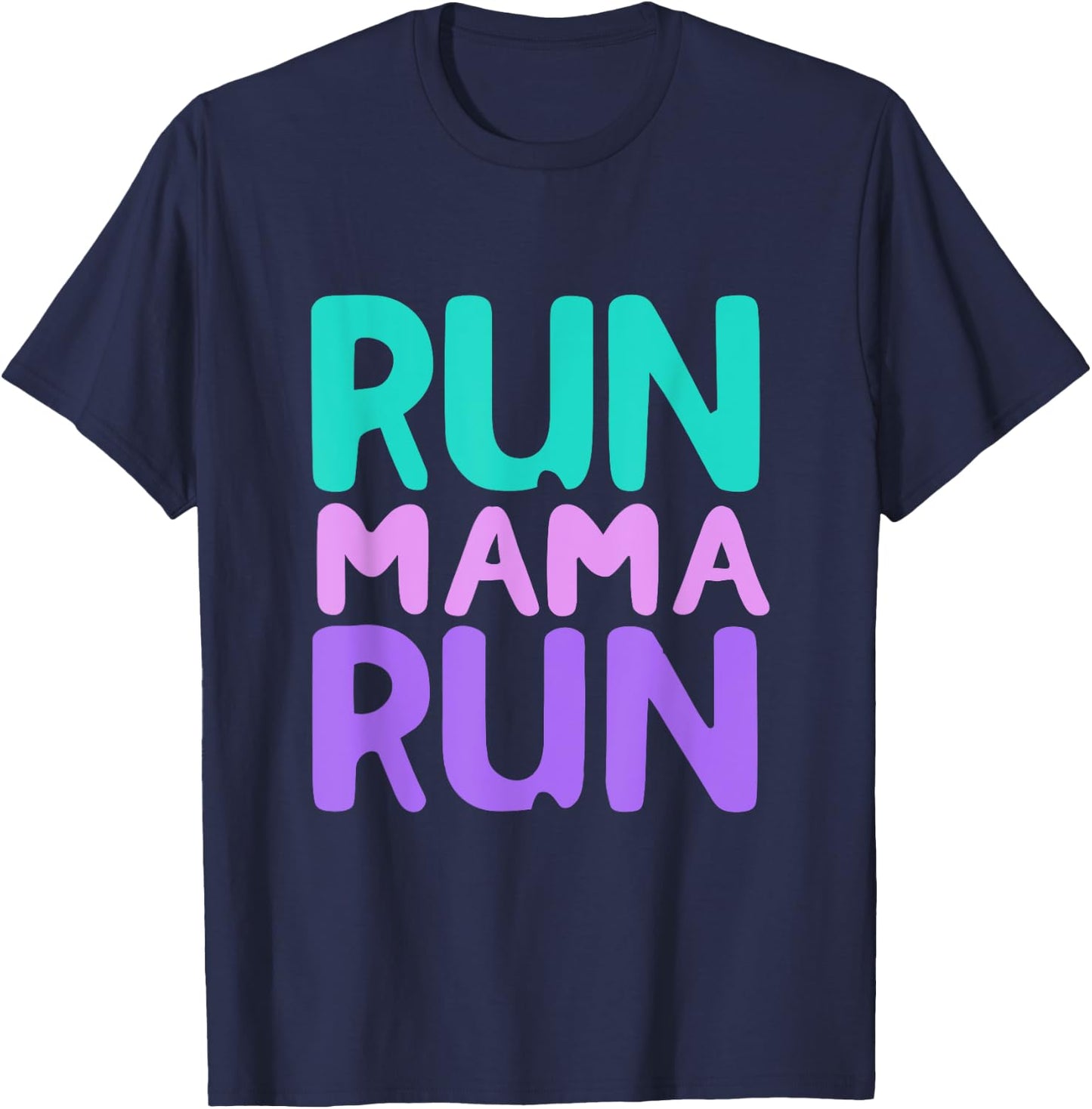 Run Mama Run: for Moms Who are Runners and Love Running T-Shirt - T-Shirt | Navy