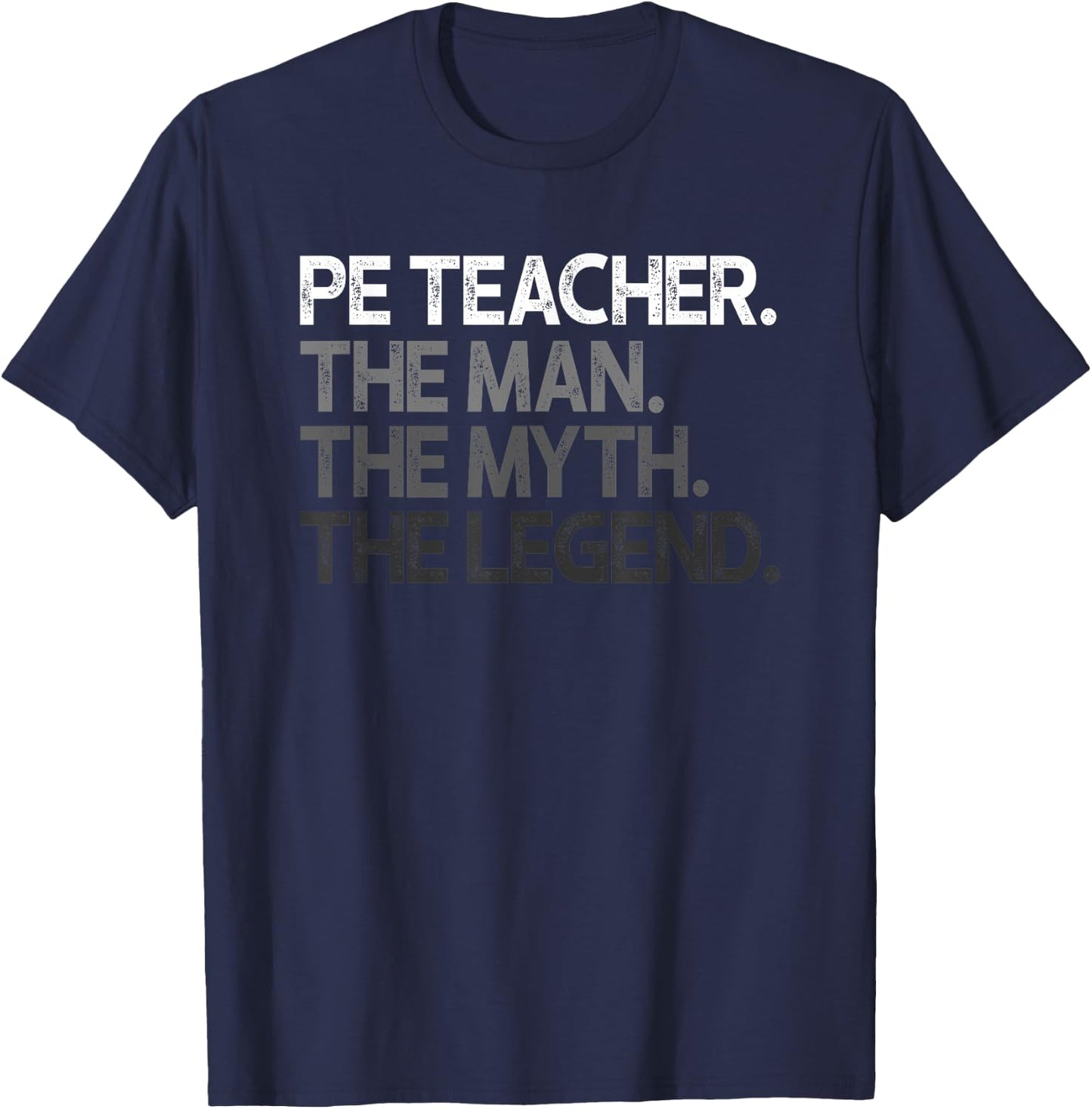 PE Teacher The Man Myth Legend Gift T-Shirt - T-Shirt | Navy