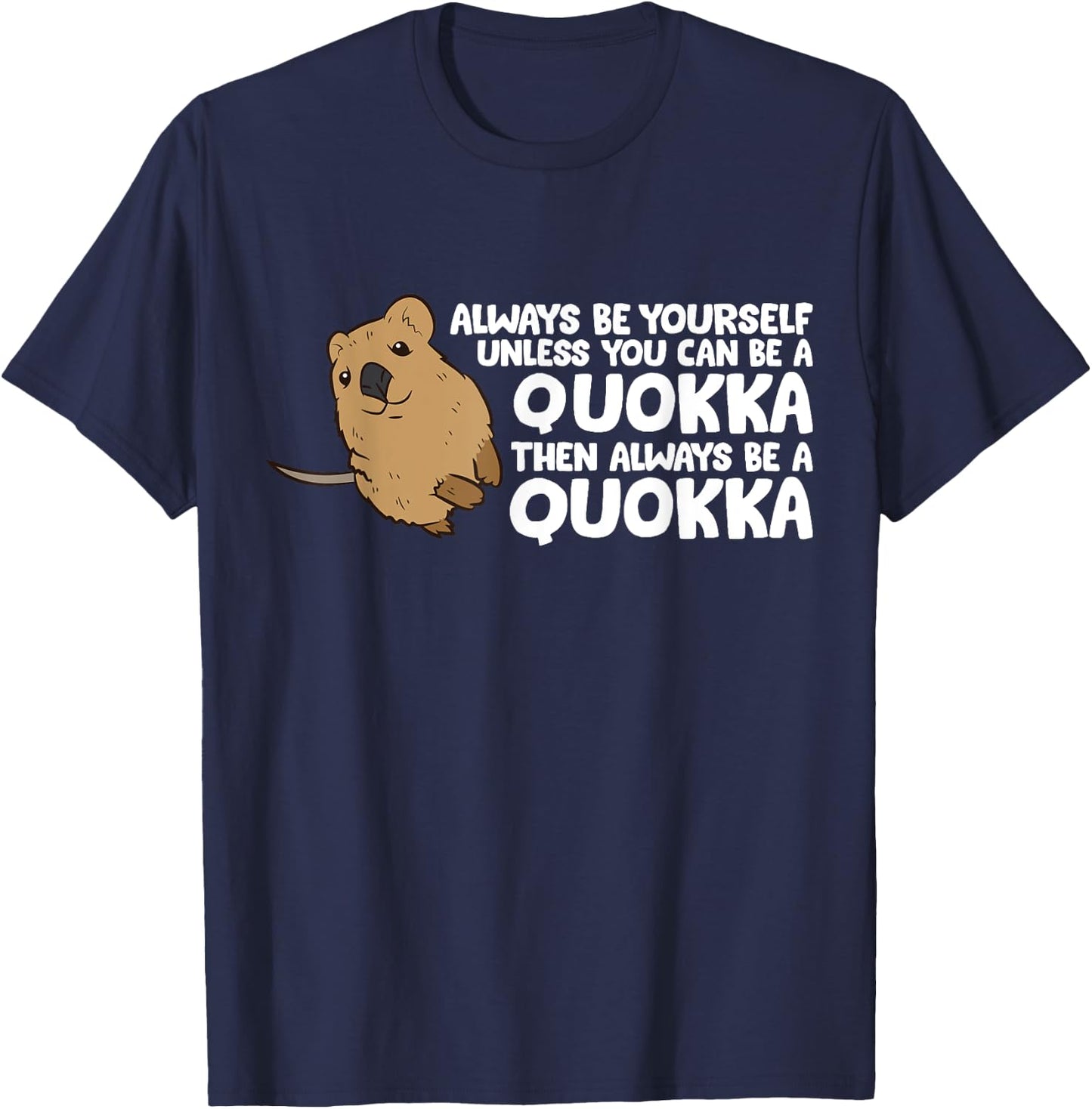Funny Quokka Always Be Yourself Unless You Can Be A Quokka T-Shirt - T-Shirt | Navy