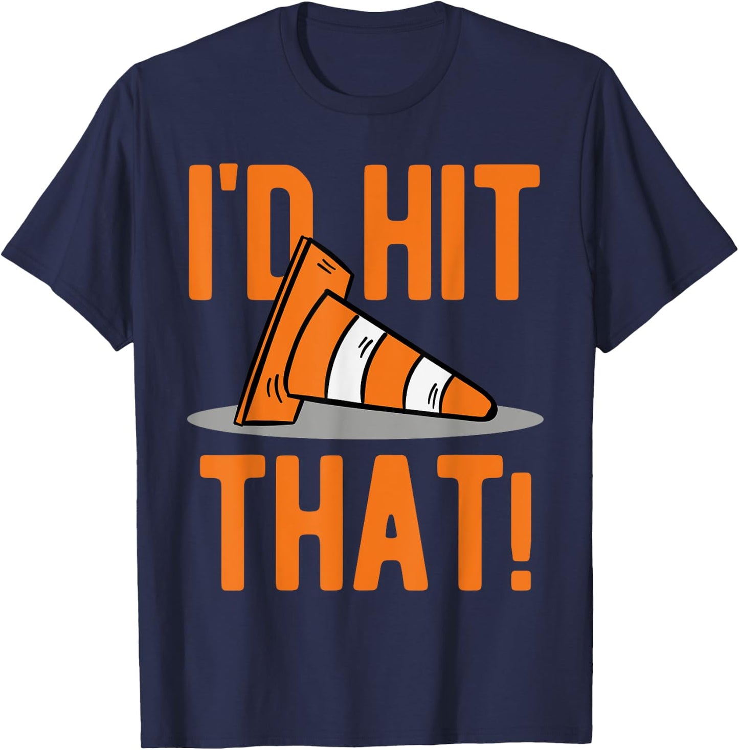 Funny Autocross Auto Car Racing I'd Hit That Traffic Cone T-Shirt - T-Shirt | Navy