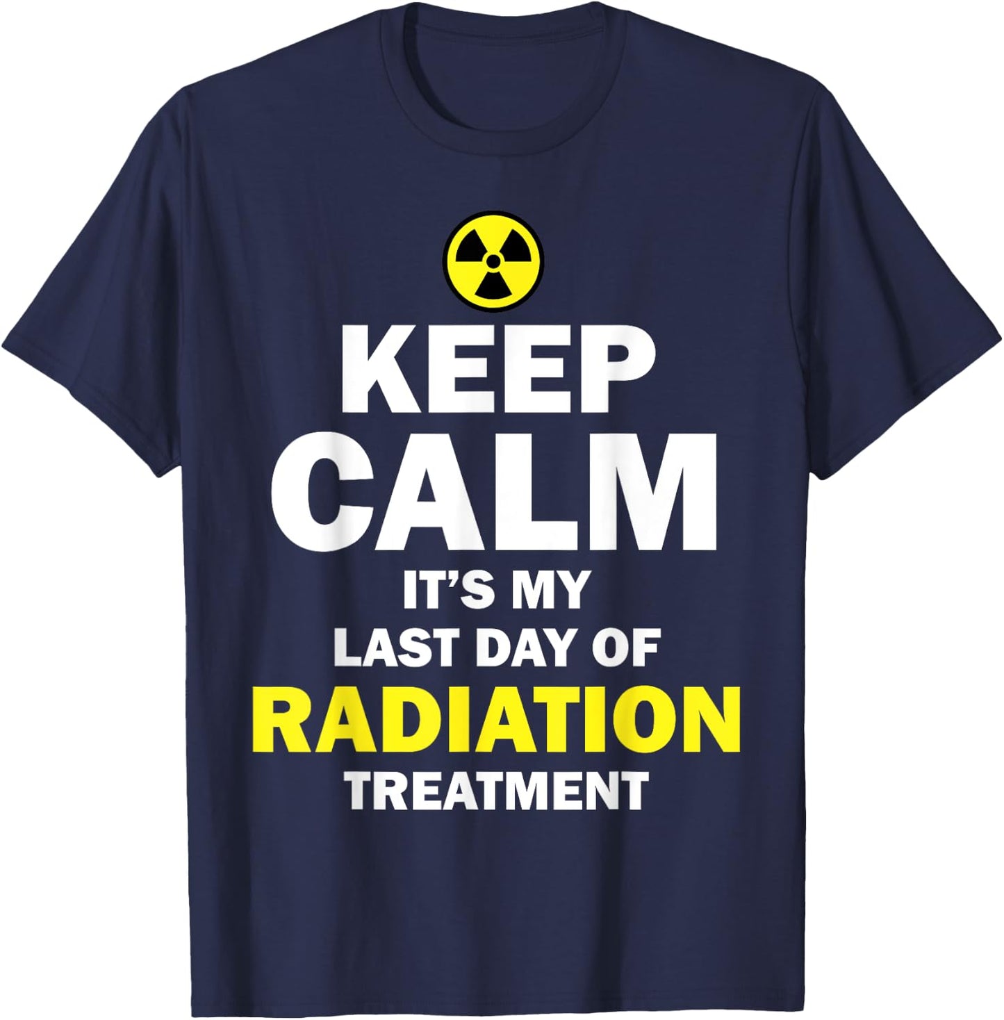 Funny Radiation Therapy Gift Last Day Of Radiation Treatment T-Shirt - T-Shirt | Navy