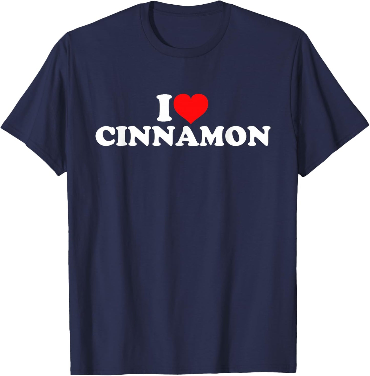 I Love Cinnamon T-Shirt - T-Shirt | Navy
