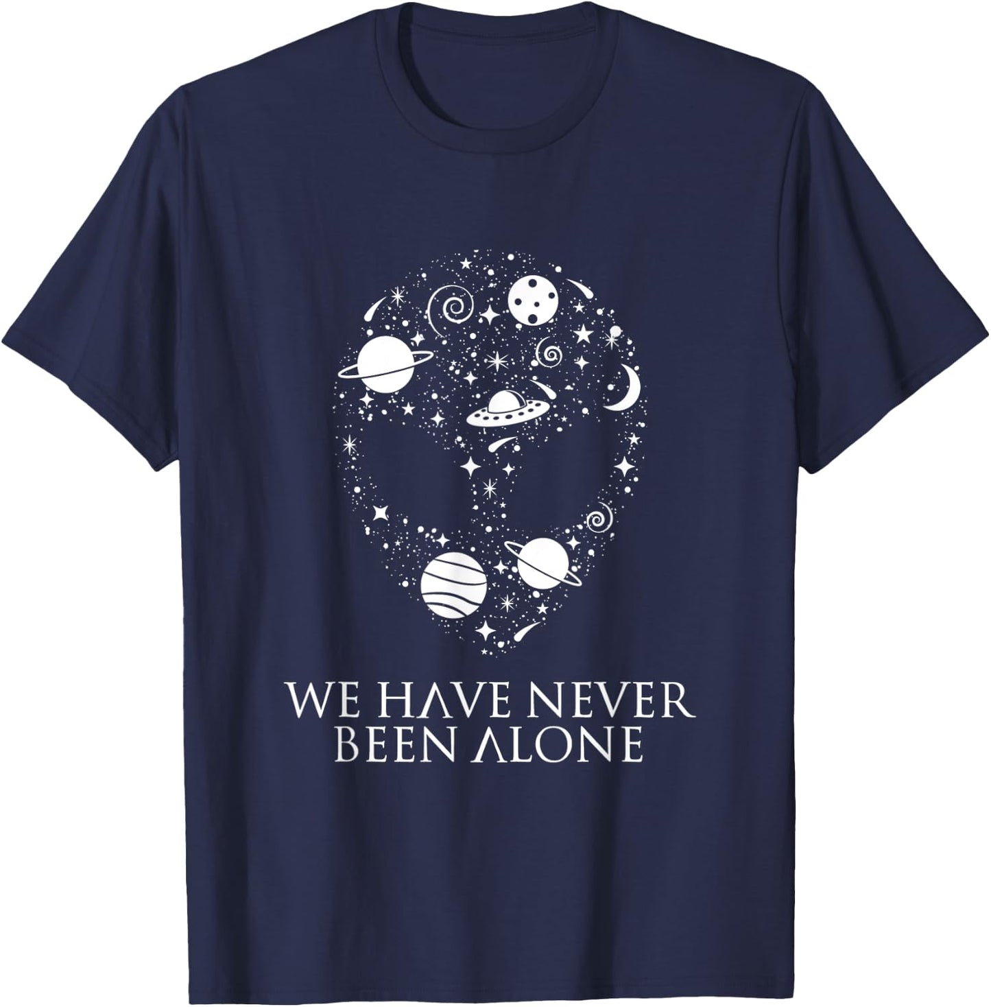 We Have Never Been Alone - Funny Ancient Aliens T-Shirt - T-Shirt | Navy