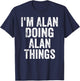 I'm Alan Doing Alan Things Shirt Personalized First Name T-Shirt - T-Shirt | Navy
