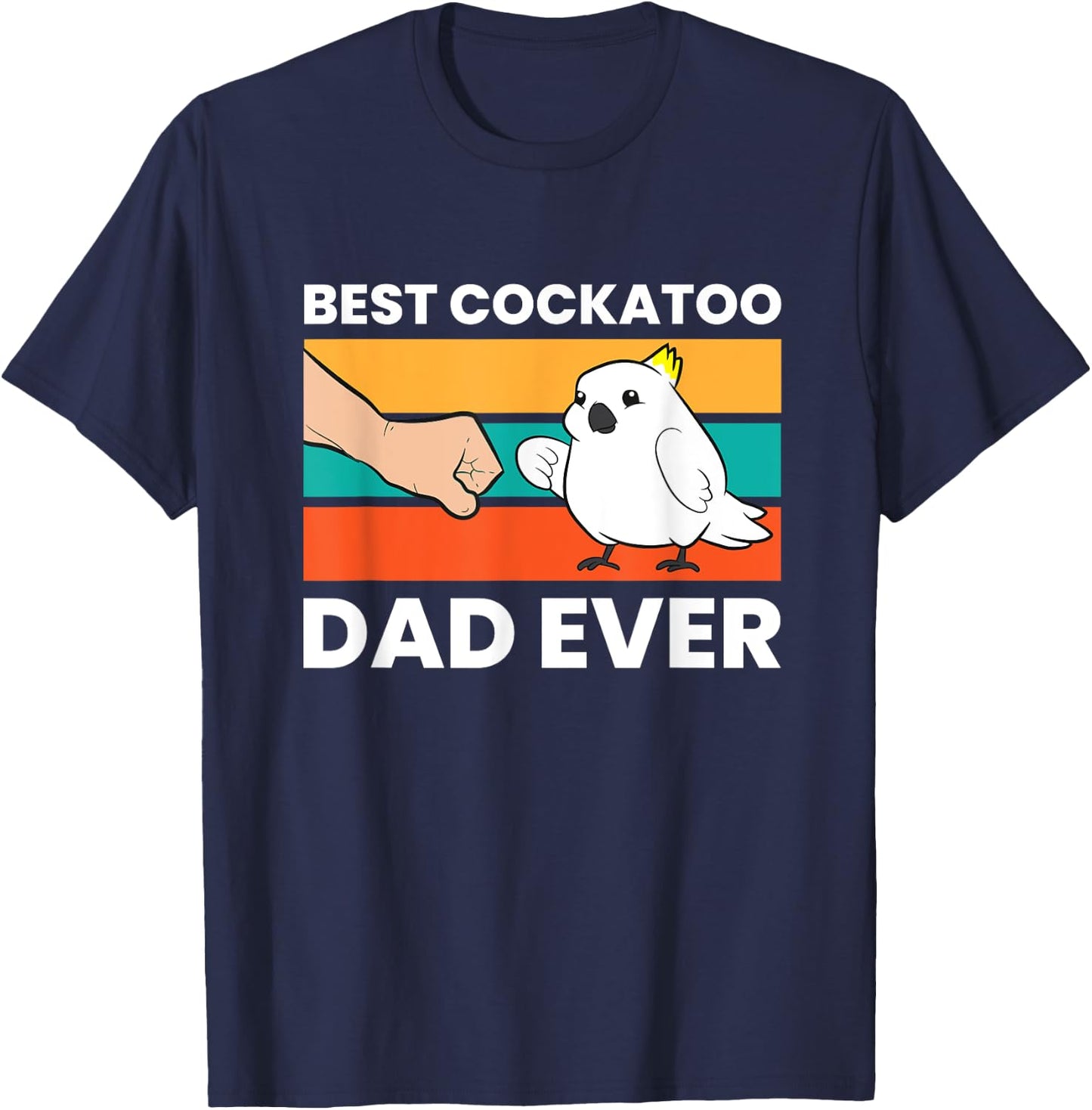 Best Cockatoo Dad Ever Cockatoo Pet Cockatoo T-Shirt - T-Shirt | Navy