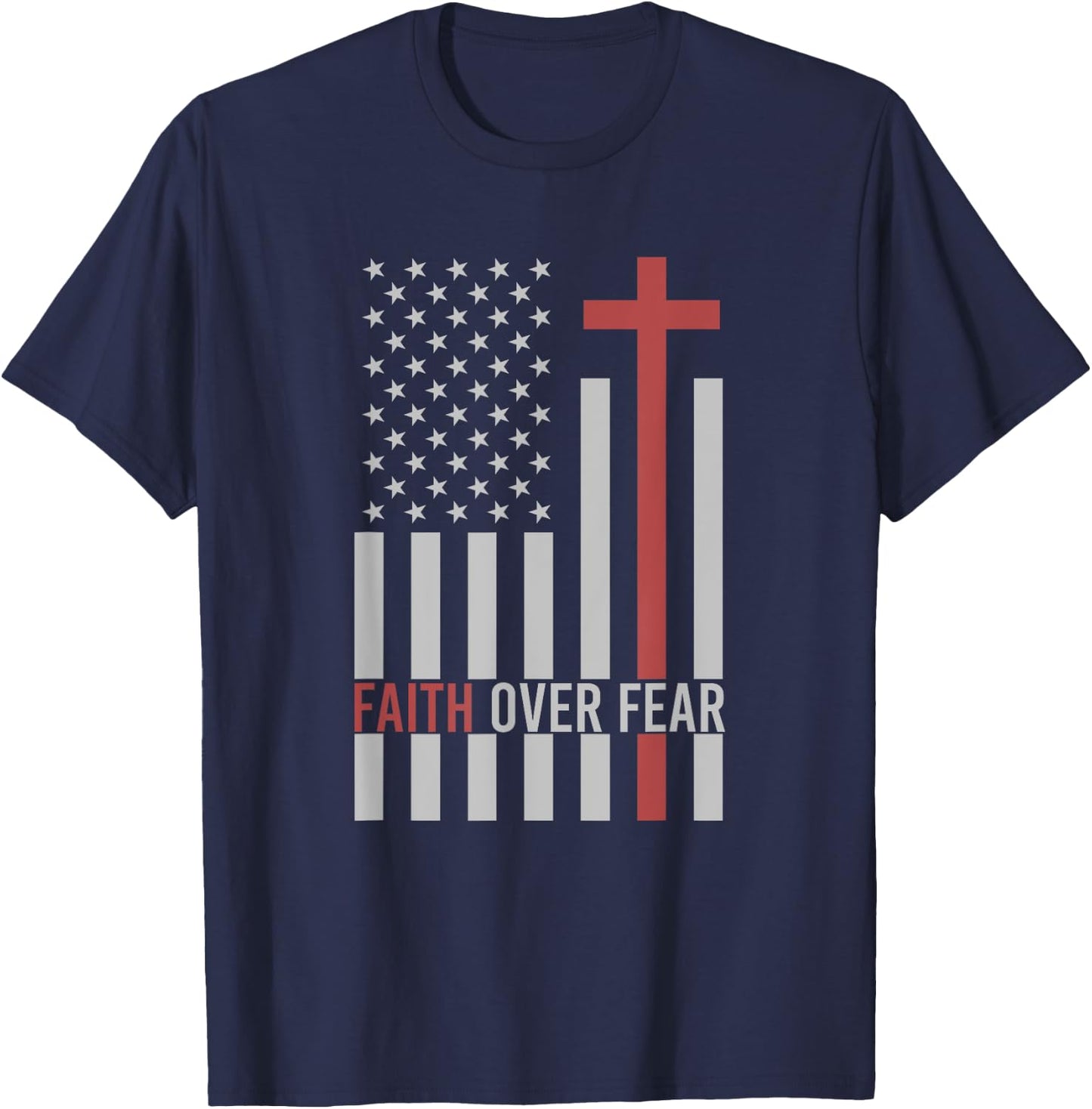 USA Flag Patriotic American Gift Faith Over Fear Prayer T-Shirt - T-Shirt | Navy