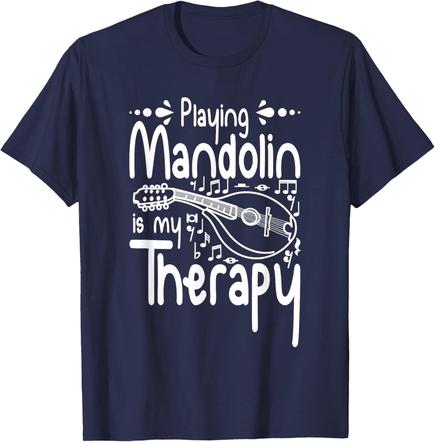 Playing Mandolin is my therapy T-Shirt - T-Shirt | Navy