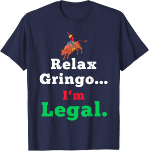 Funny Mexican Shirts & Women - Relax Gringo Im Legal T-Shirt - T-Shirt | Navy