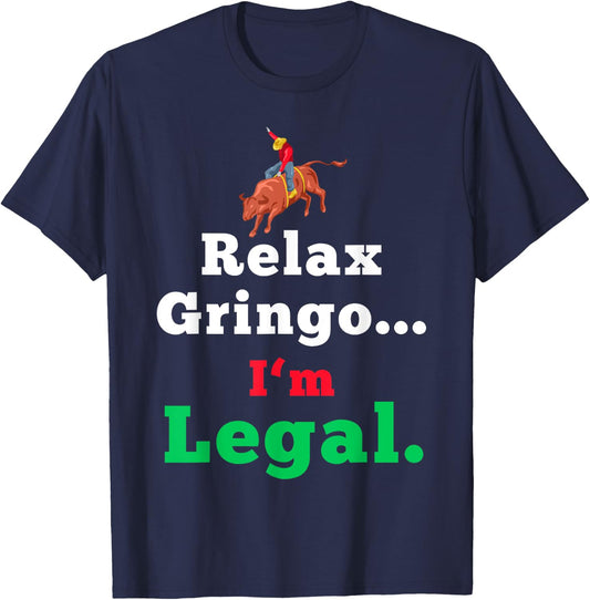 Funny Mexican Shirts & Women - Relax Gringo Im Legal T-Shirt - T-Shirt | Navy