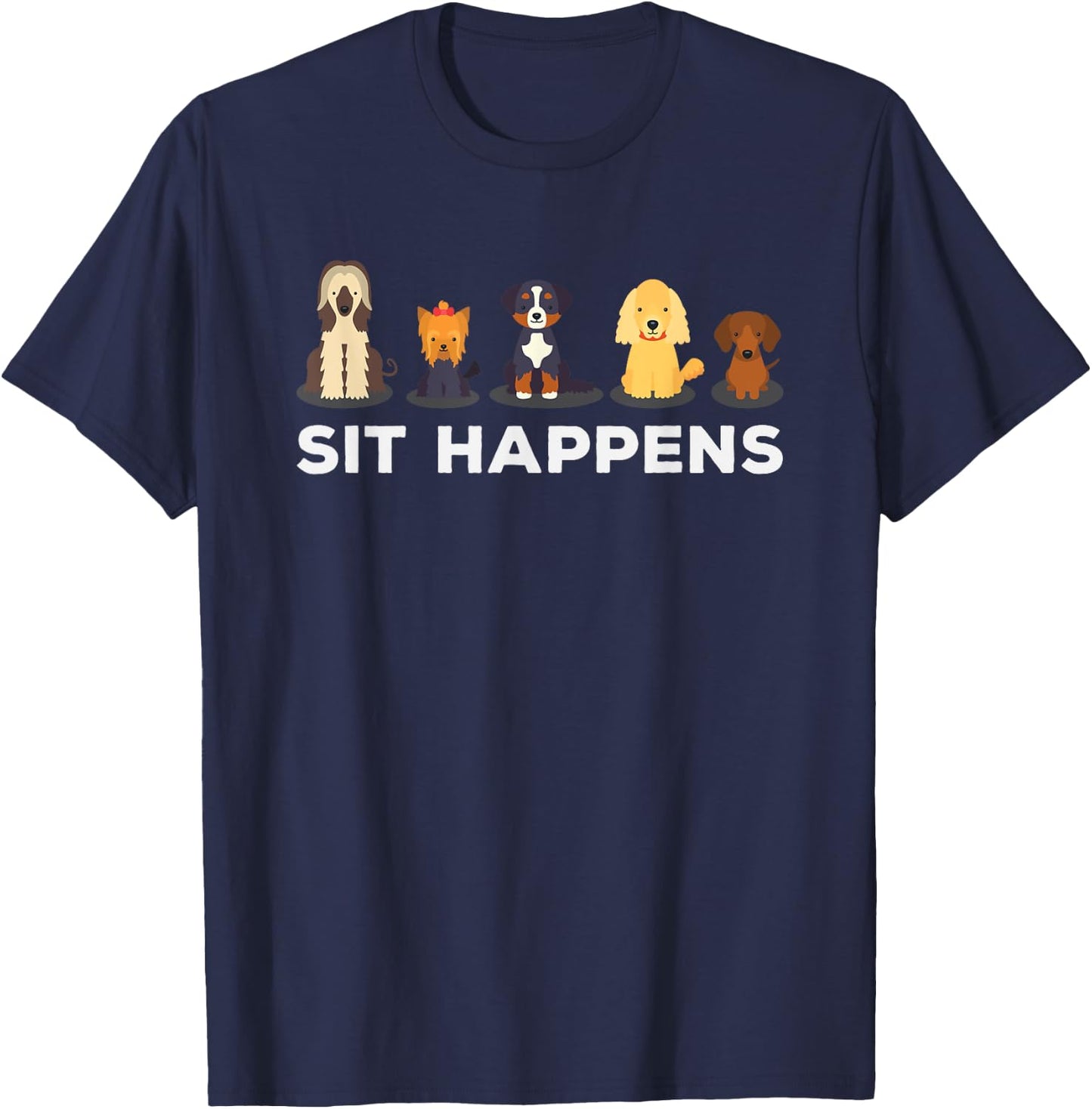 Sit Happens Funny Dog Owner Gift T-Shirt - T-Shirt | Navy